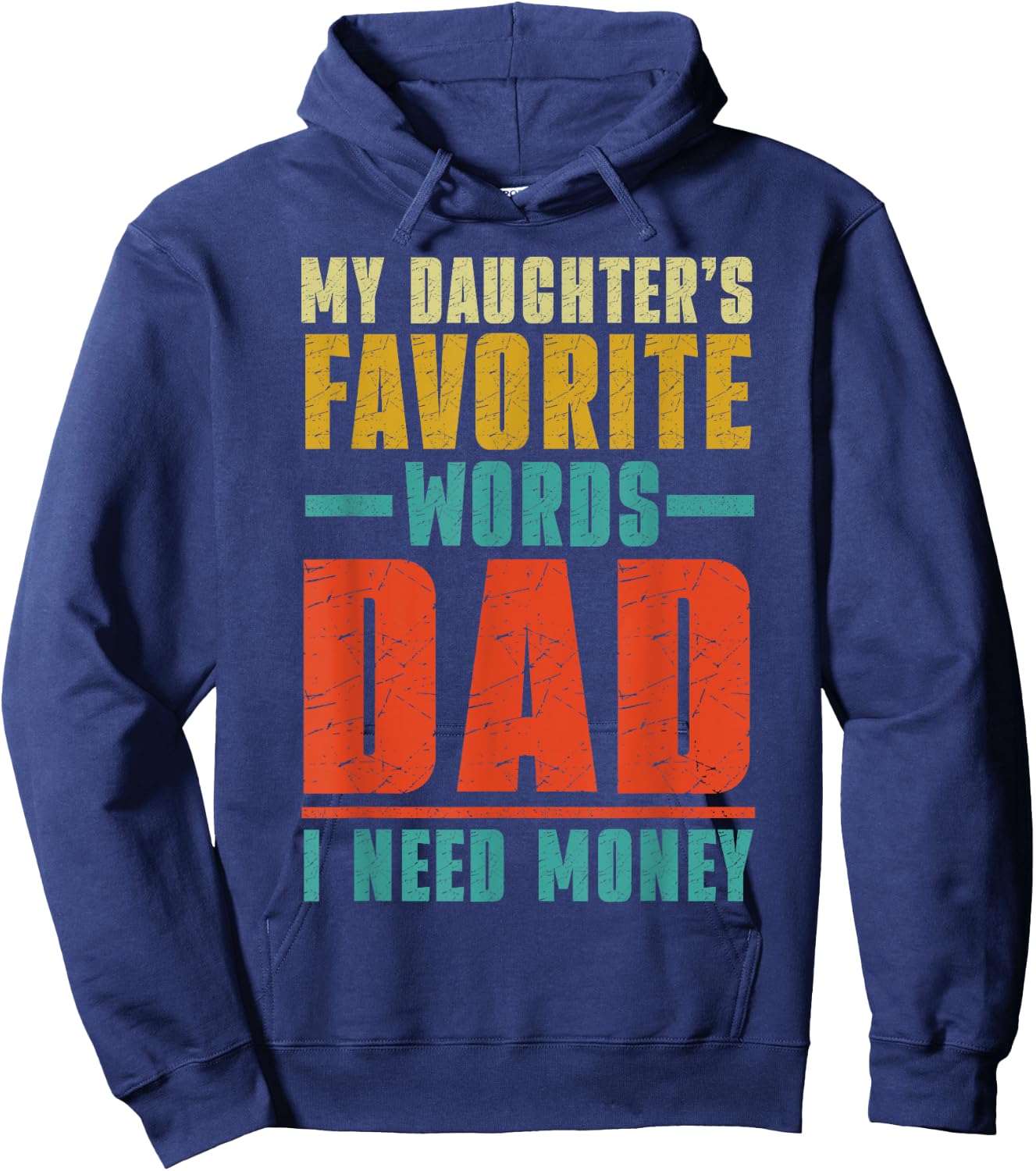 My Daughter's Favorite Words Dad I Need Money Father's Day Hoodie - Hoodie | Navy