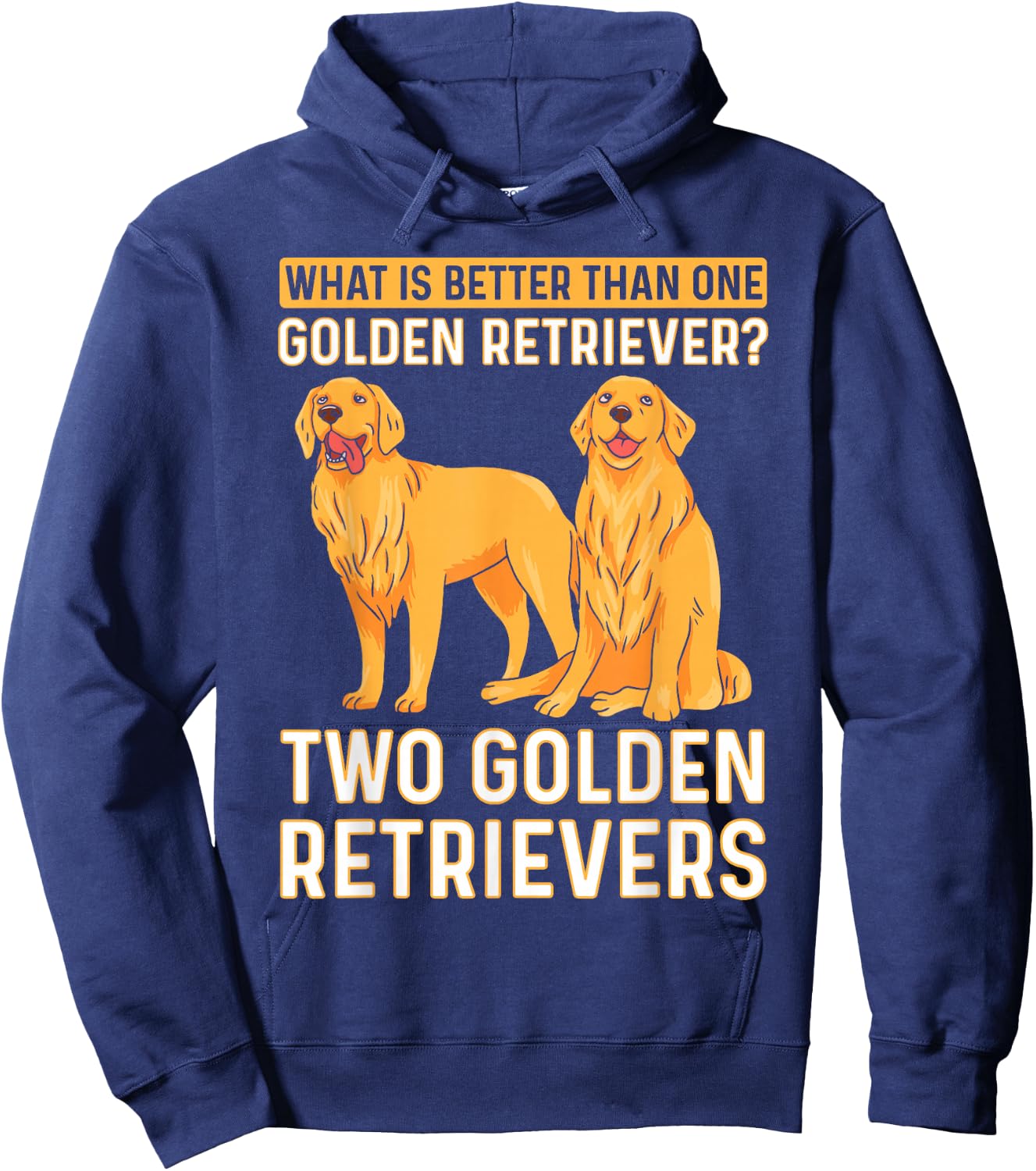 What Is Better Than One Golden Retriever? Two Retrievers Hoodie - Hoodie | Navy