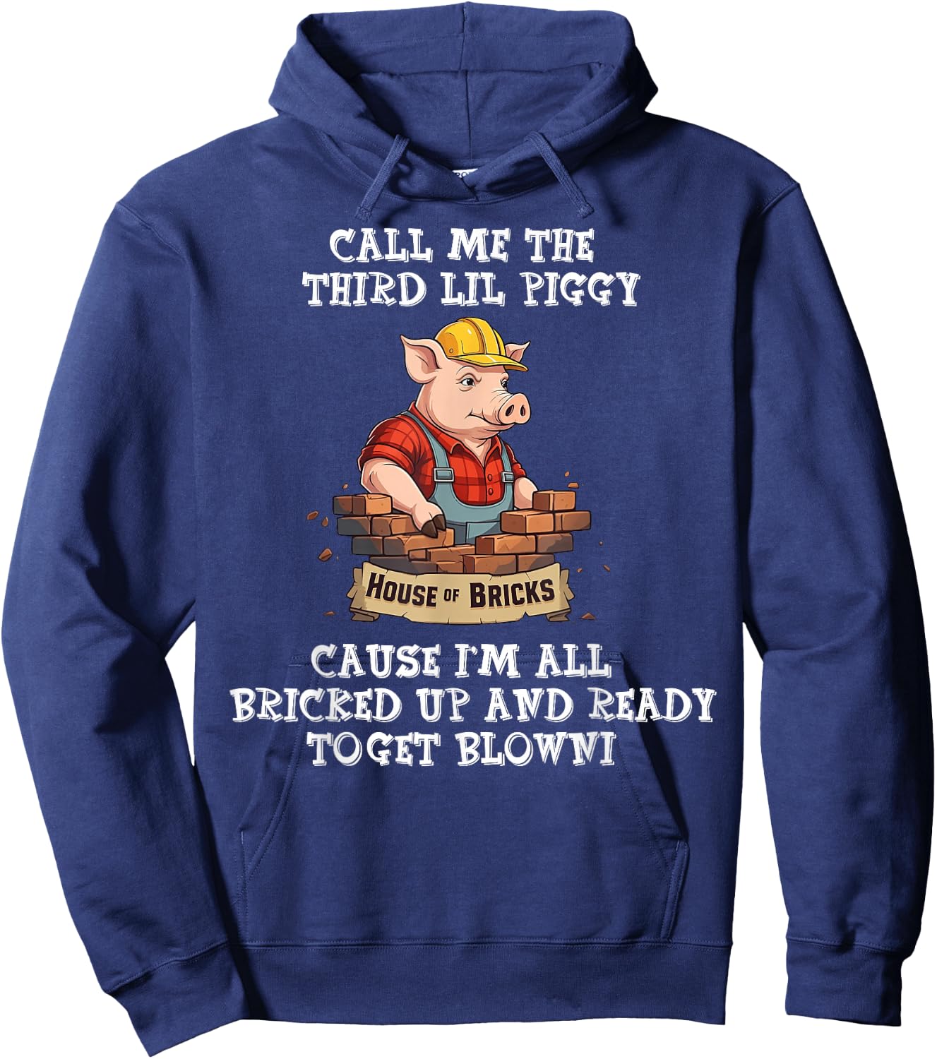 Call Me The Third Lil Piggy Cause I'm All Bricked Up Hoodie - Hoodie | Navy