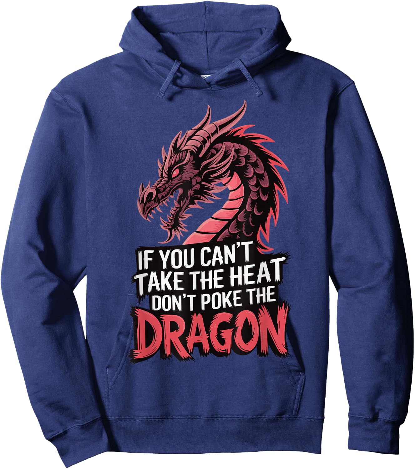 If You Can't Take The Heat Don't Poke The Dragon Hoodie - Hoodie | Navy