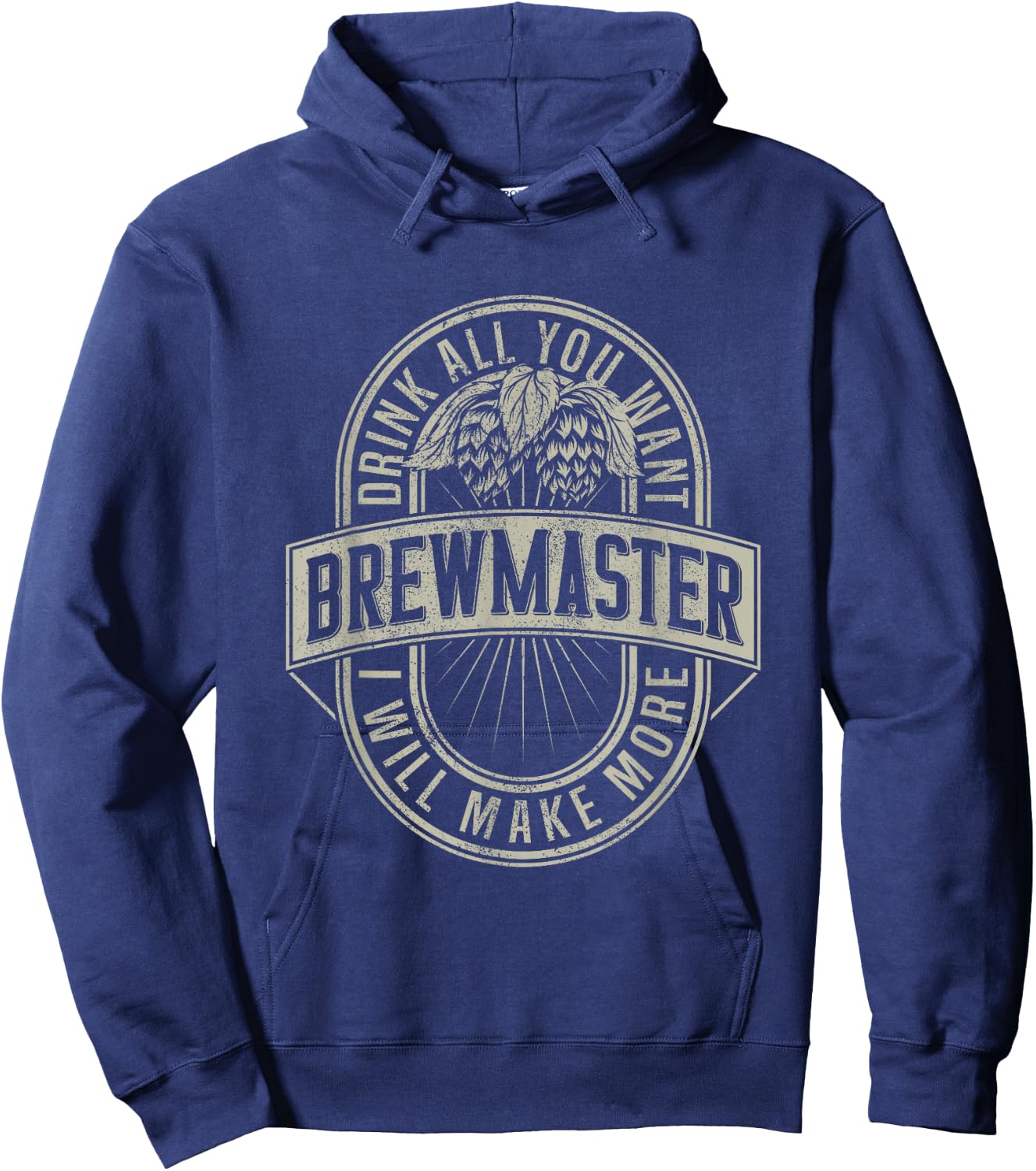 Funny Brewmaster Drink All You Want Will Make More Beers Hoodie - Hoodie | Navy