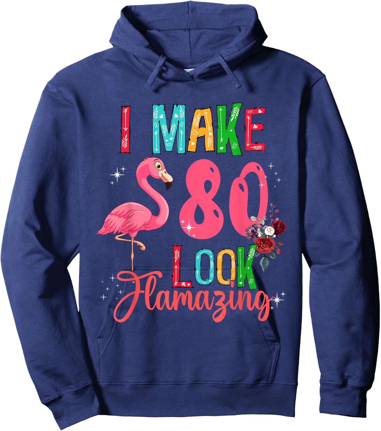 80 Look Amazing Funny 80th Birthday Floral Flamingo Lover Hoodie - Hoodie | Navy