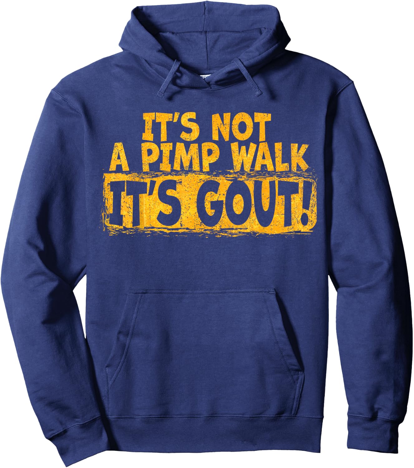 Funny Gout Saying Its Not Pimp Walk Its Gout Humor Hoodie - Hoodie | Navy