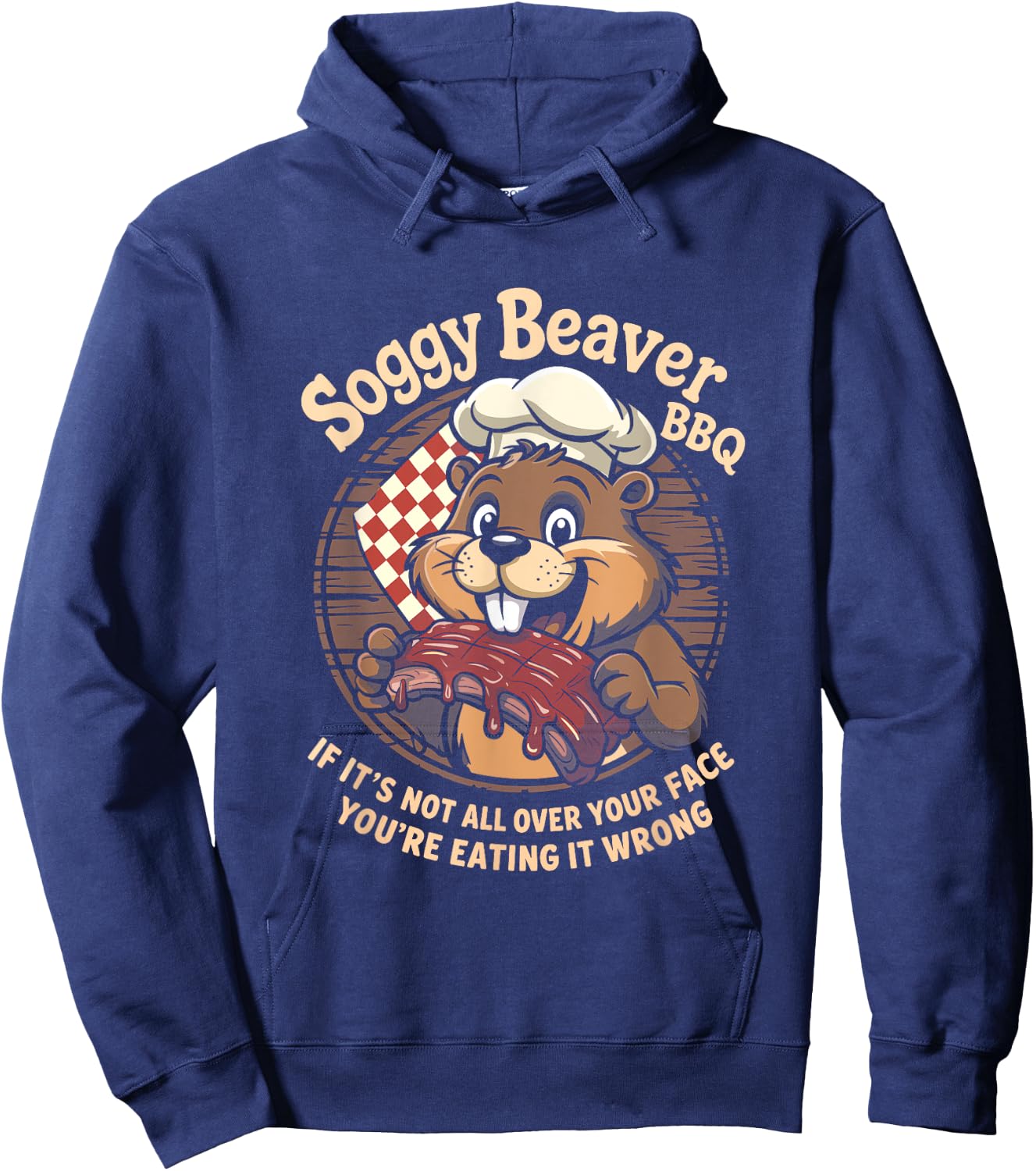 Soggy Beaver BBQ If It's Not All Over Your Face Beaver Hoodie - Hoodie | Navy