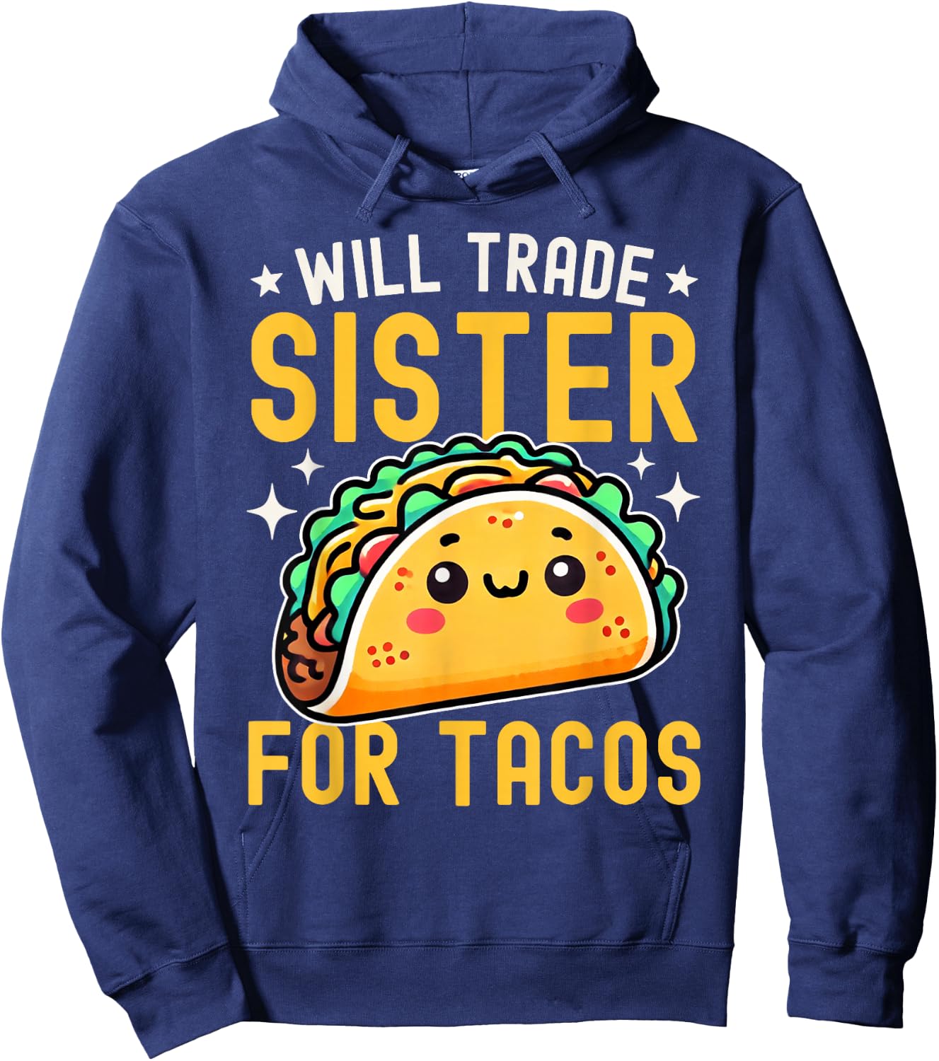 Will Trade Sister For Tacos Taco Lover Cinco De Mayo Hoodie - Hoodie | Navy