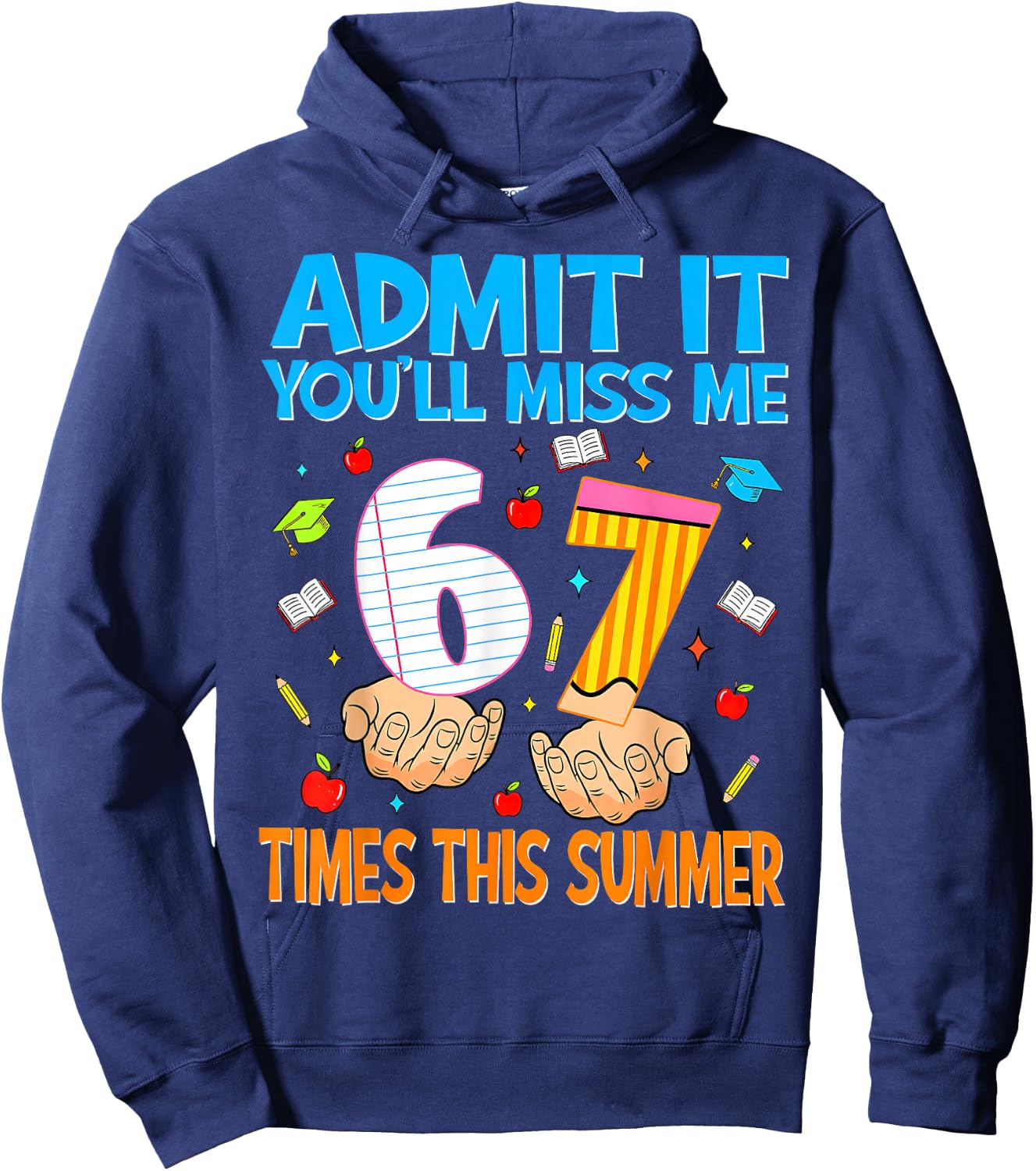 Admit It You'll Miss Me 6 7 Times This Summer,67 Six Seven Hoodie - Hoodie | Navy