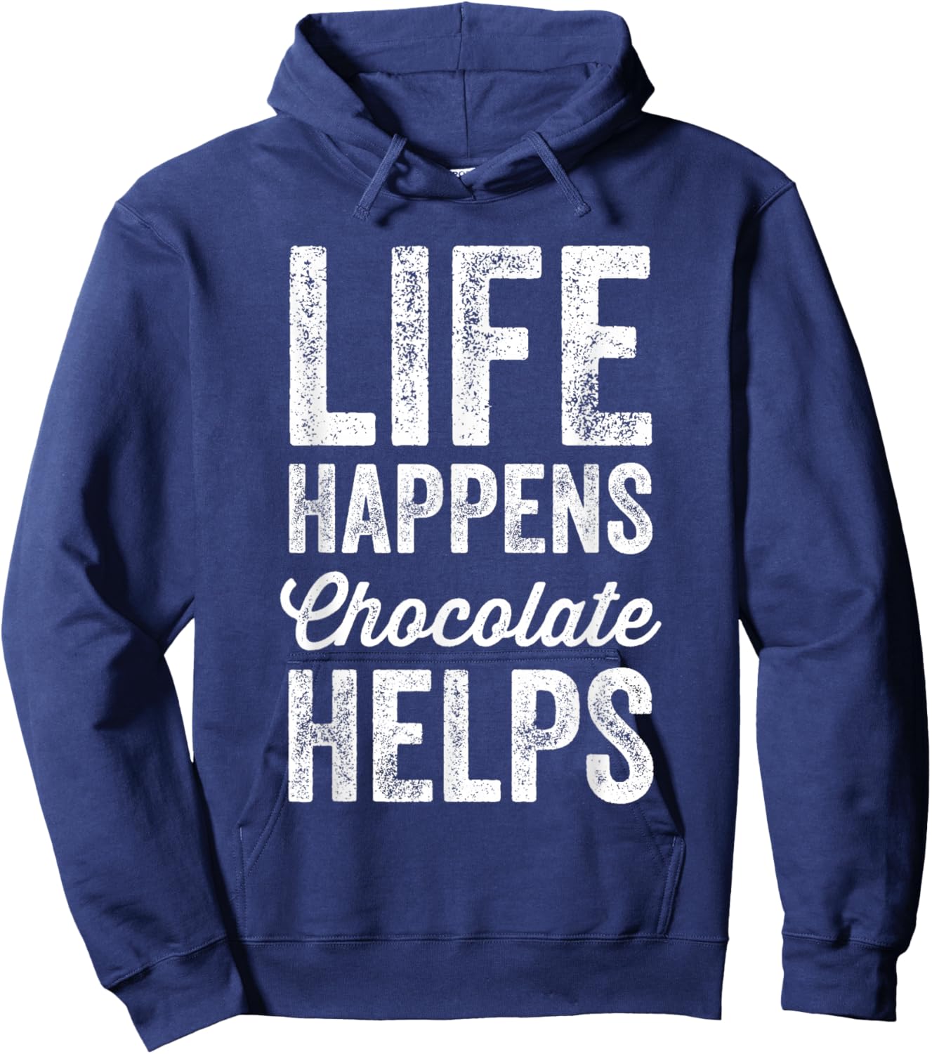 Life Happens Chocolate Helps - Chocolate Lover Gift Hoodie - Hoodie | Navy
