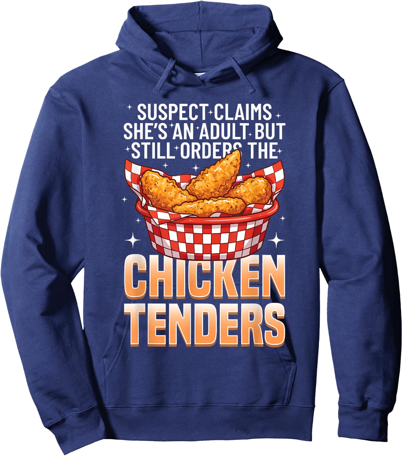Suspect Claims She's An Adult Still Orders Chicken Tender Hoodie - Hoodie | Navy