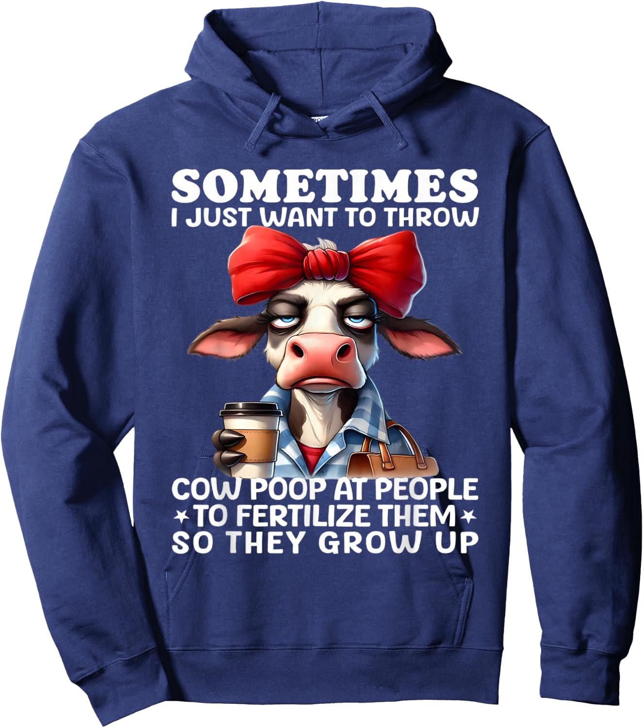 Sometimes I just want to throw cow poop at people fertilize Hoodie - Hoodie | Navy
