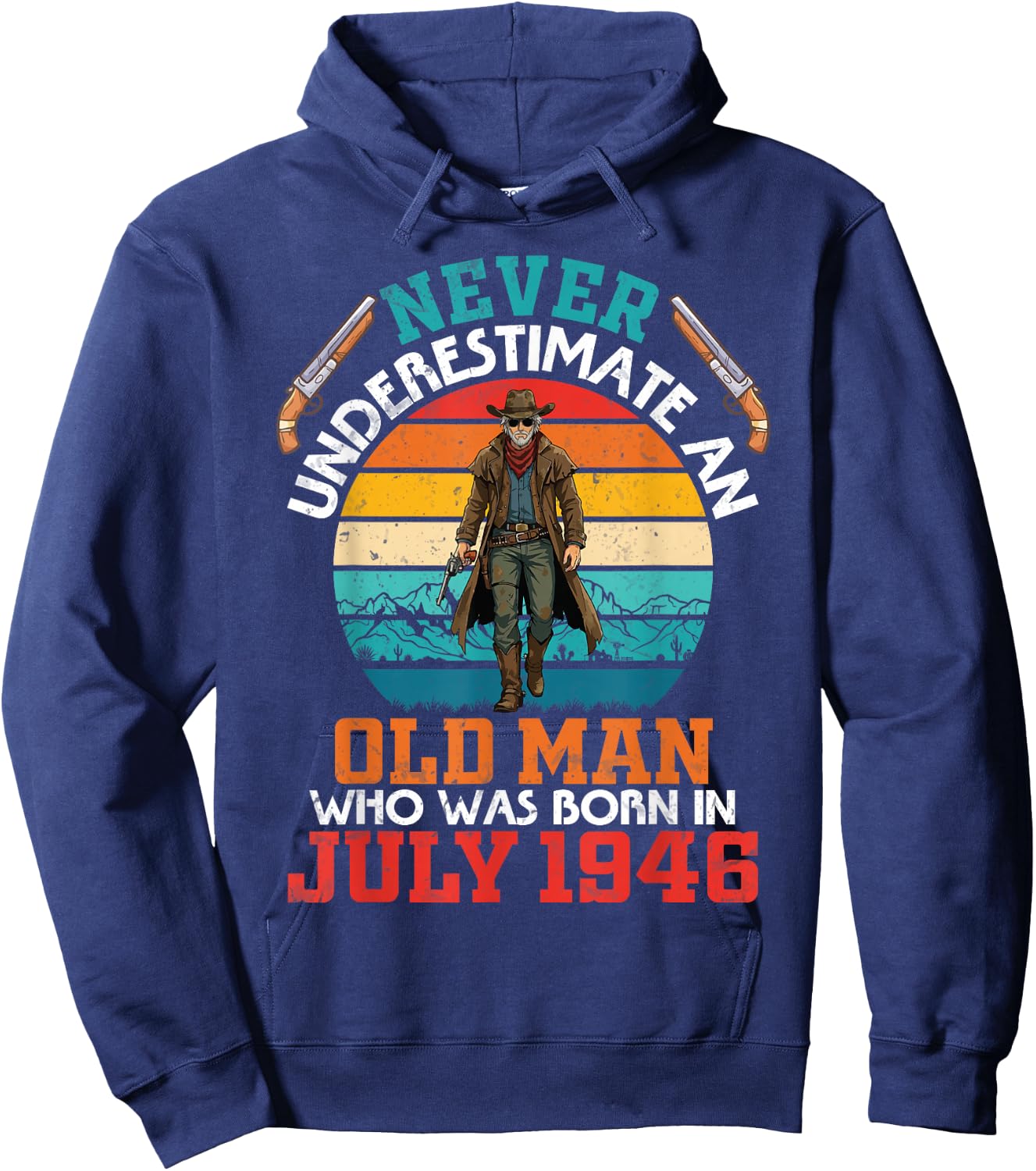 Never Underestimate an Old Man Who was Born in July 1946 Hoodie - Hoodie | Navy