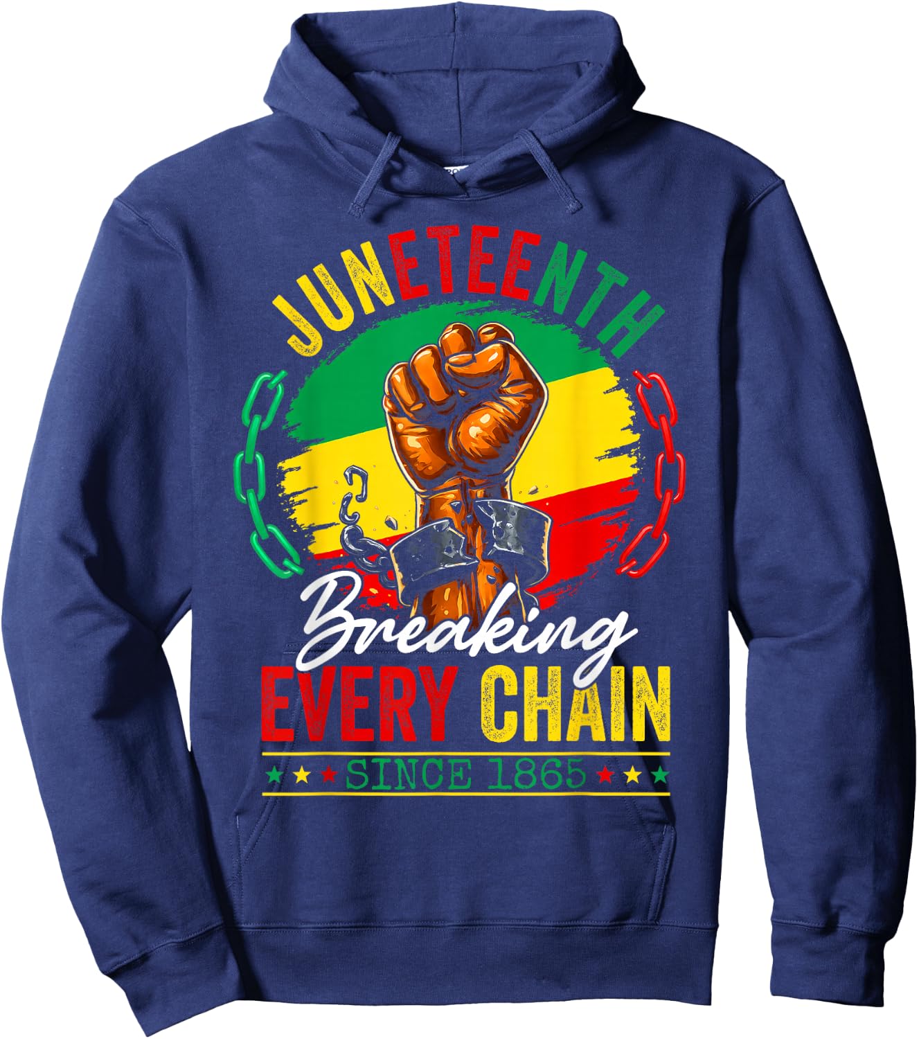 Breaking Every Chain Since 1865 Women Men Juneteenth Freedom Hoodie - Hoodie | Navy