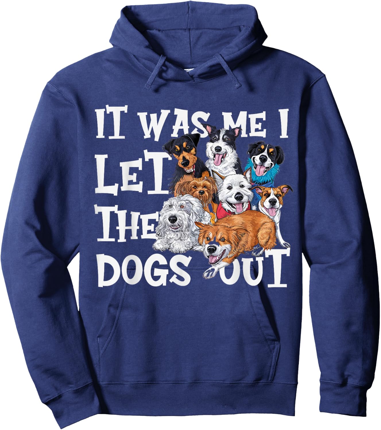 Funny Dog Lover Present It was Me I let The Dogs Out Joke Hoodie - Hoodie | Navy