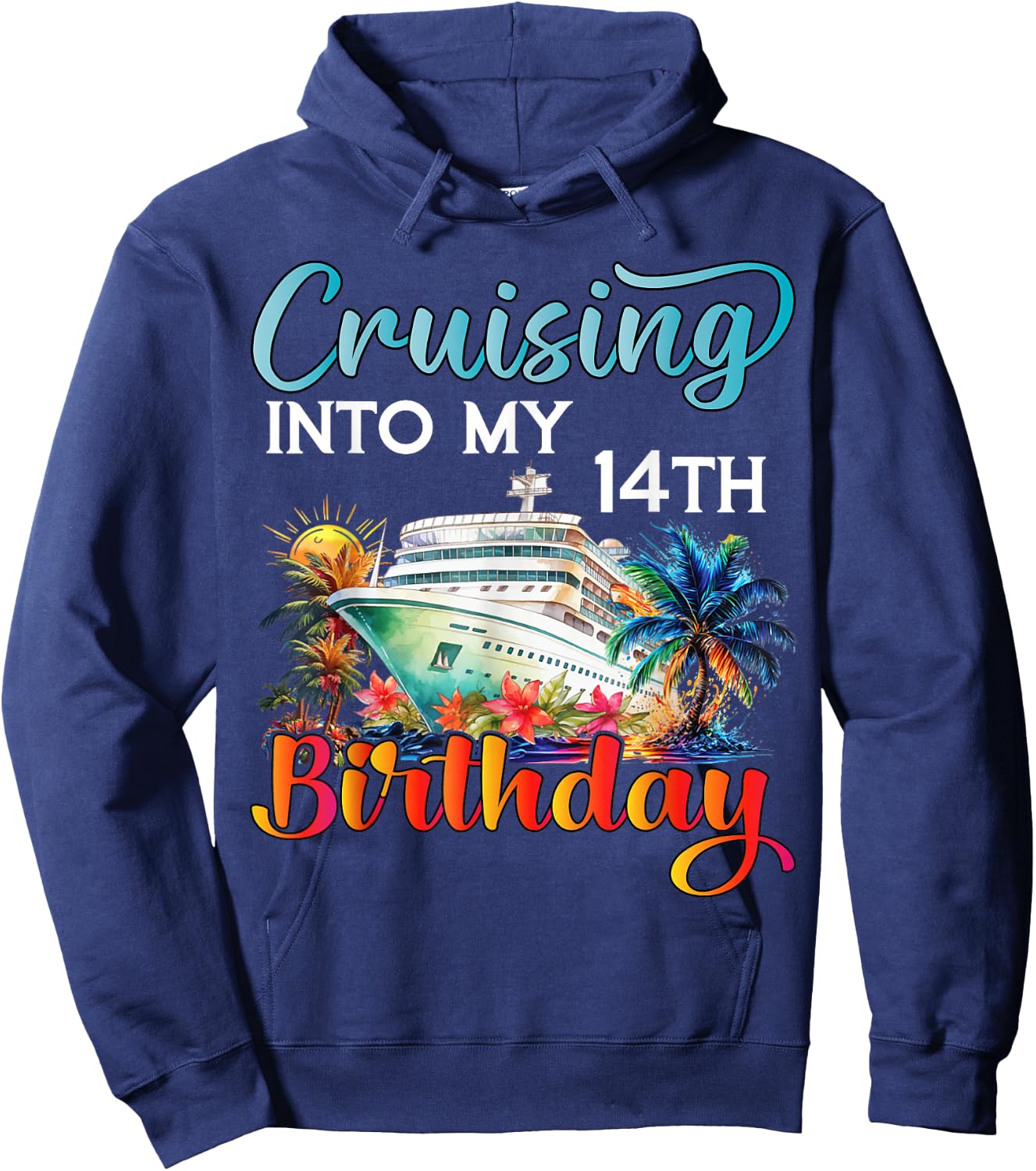 Cruising Into My 14th Birthday Cruise Birthday Trip Vacation Hoodie - Hoodie | Navy