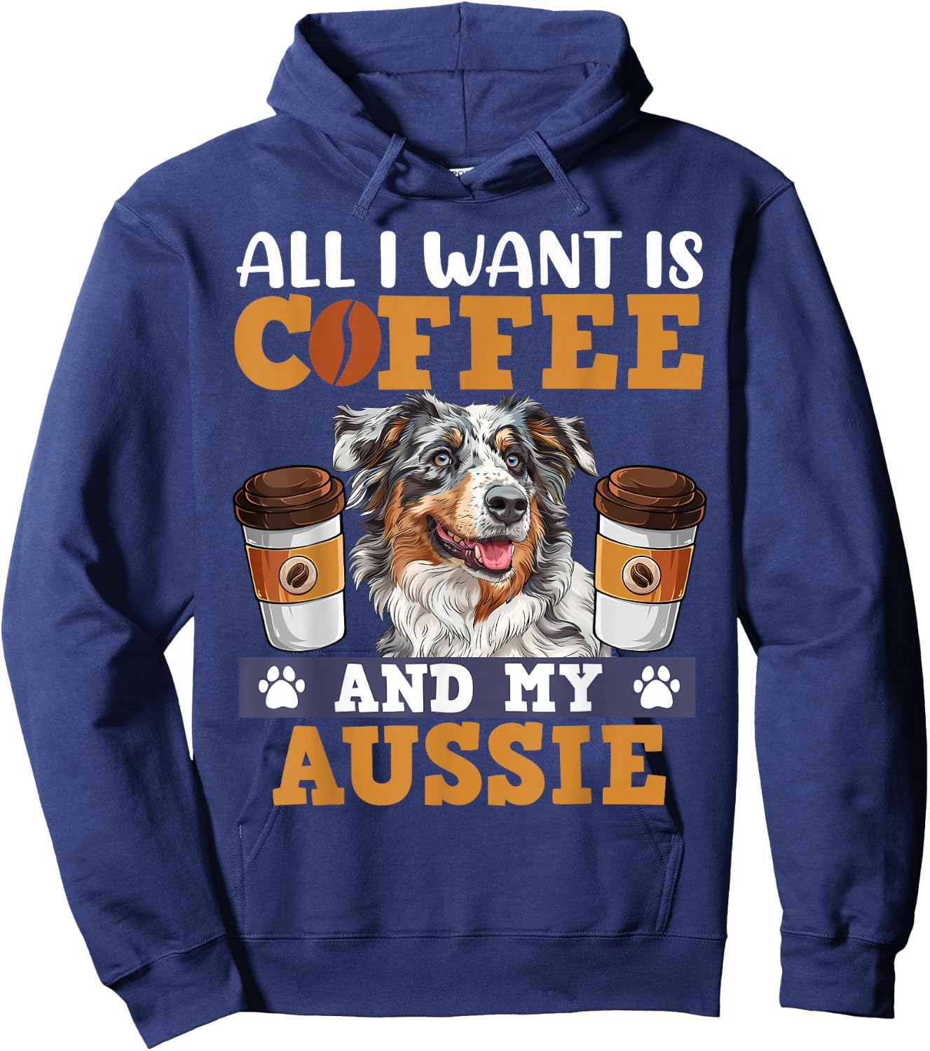 Aussie ALL I WANT IS COFFE AND MY AUSSIE Owner Coffee Lover Hoodie - Hoodie | Navy