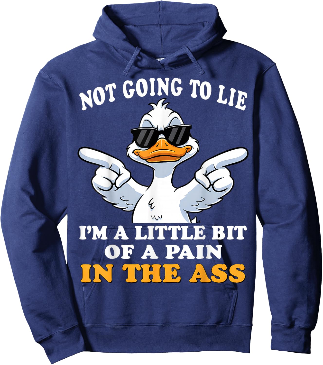 Not Going to Lie I'm a Little bit of a Pain in The Ass Hoodie - Hoodie | Navy