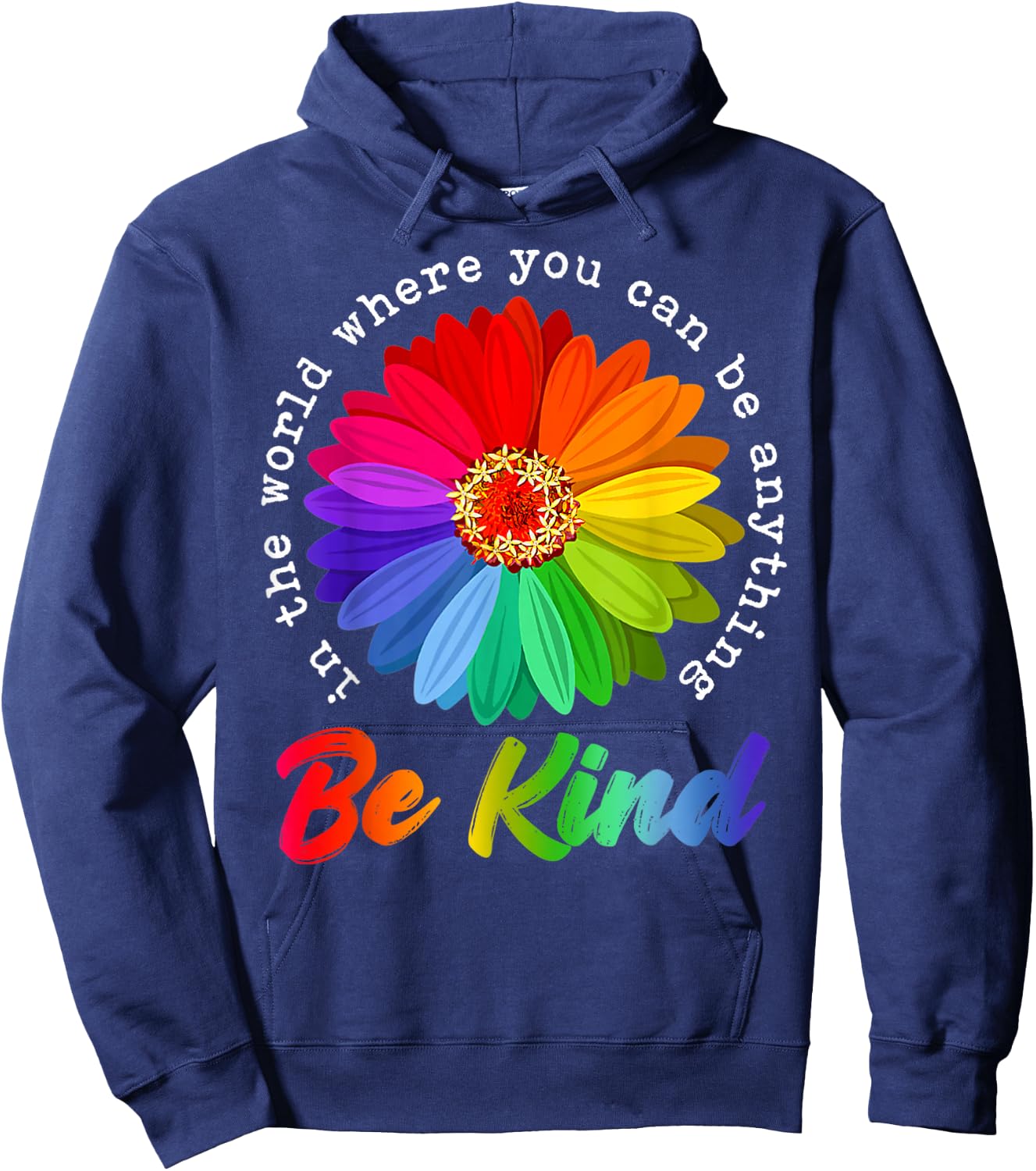 in A World Where You Can Be Anything Be Kind Kindness Gift Hoodie - Hoodie | Navy