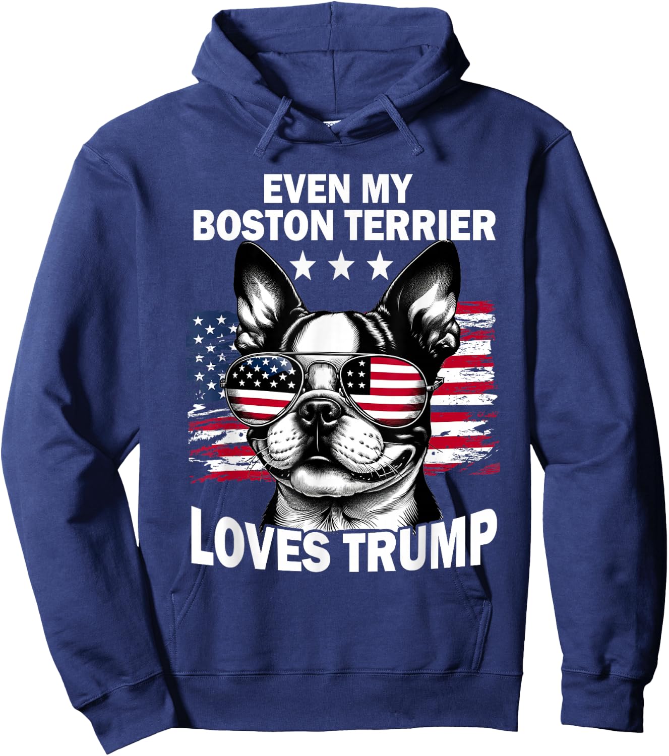 Even My Boston Terrier Loves Trump Trump Supporter Dog Lover Hoodie - Hoodie | Navy