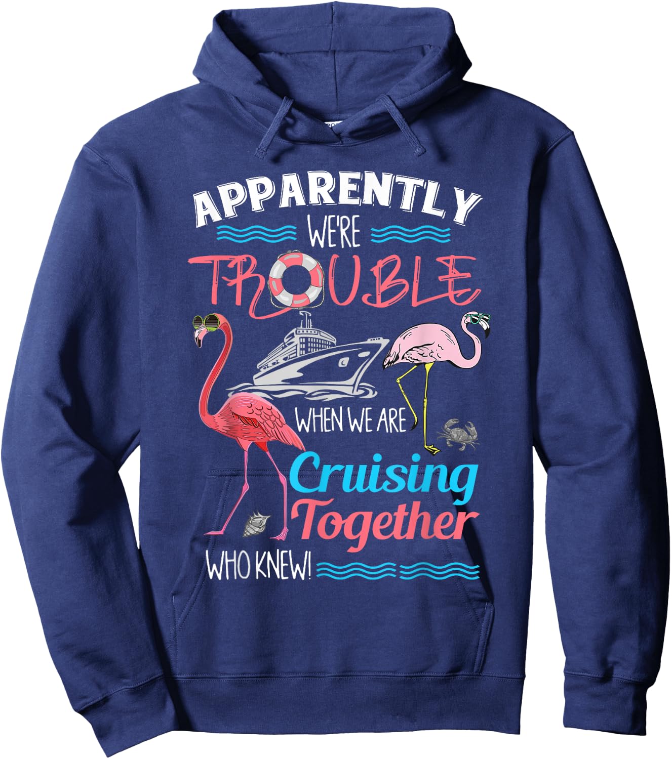 Apparently We're Trouble When We Are Cruising Together Hoodie - Hoodie | Navy