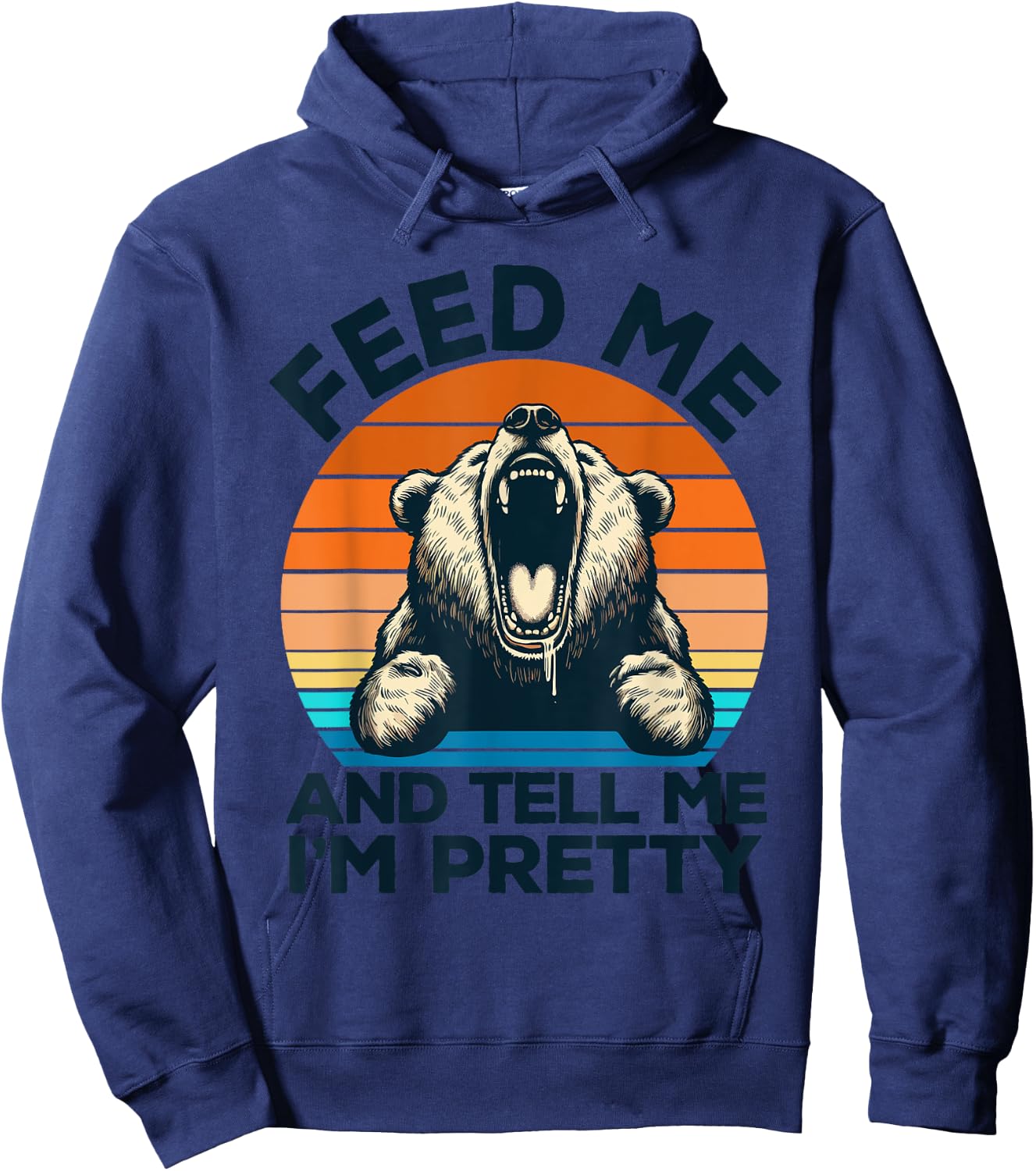 Feed Me And Tell Me I'm Pretty Funny Bear Hoodie - Hoodie | Navy