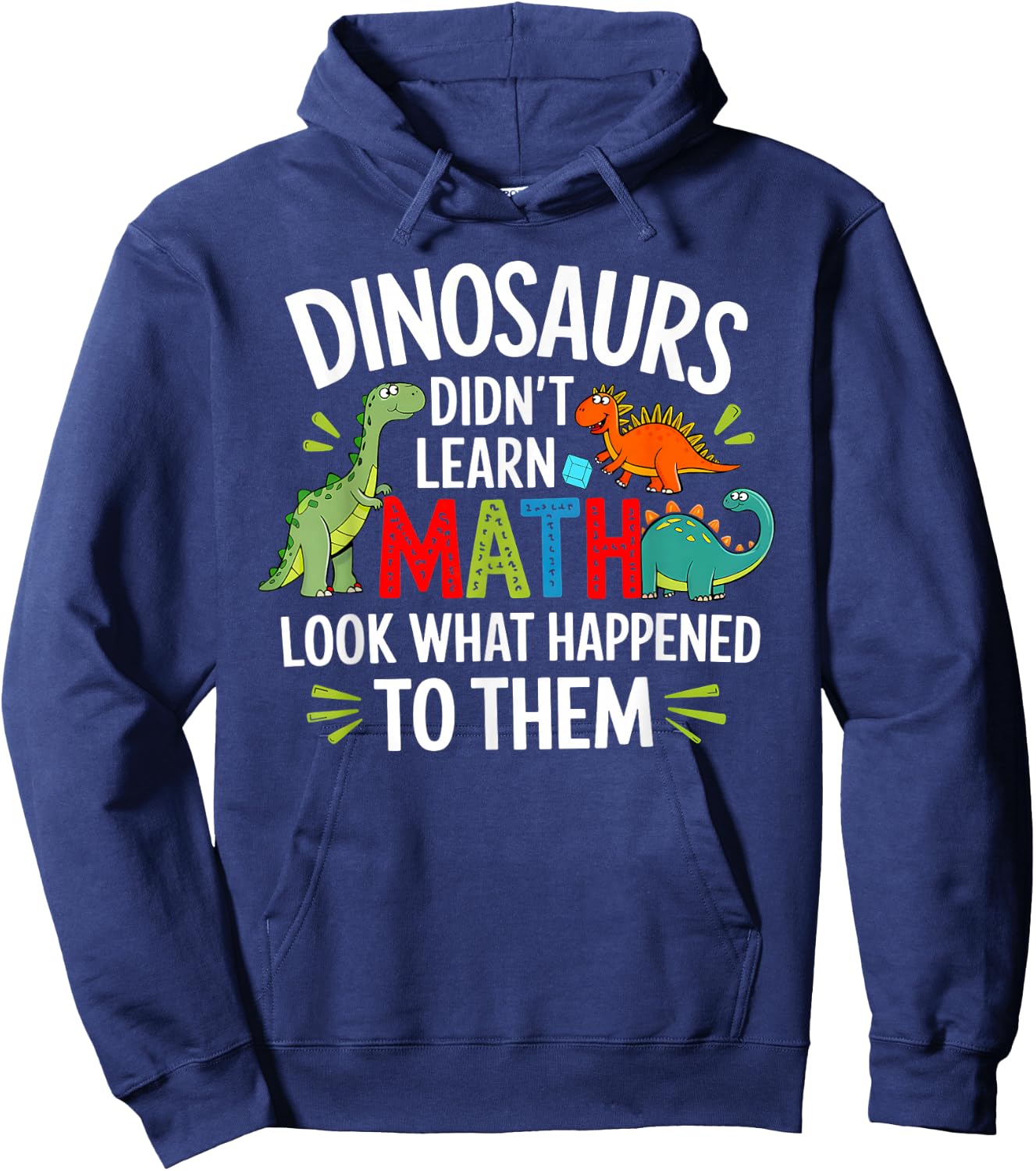 Dinosaurs Didn't Learn Math Funny Math Math Teacher , Black, S Hoodie - Hoodie | Navy