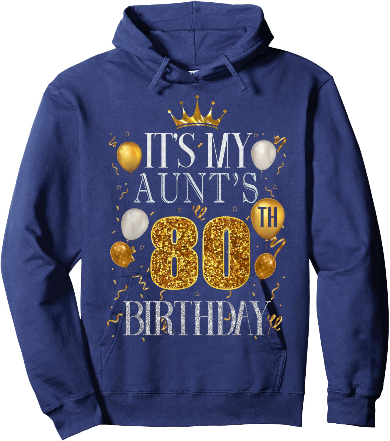 It's My Aunt's 80th Birthday Happy Birthday 80 Years Old Hoodie - Hoodie | Navy