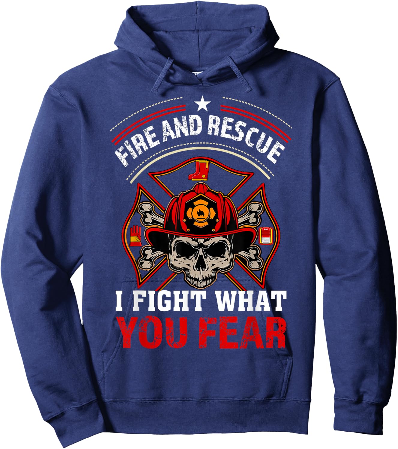 Fire and Rescue I Fight What You Fear Firefighter Day Gift Hoodie - Hoodie | Navy