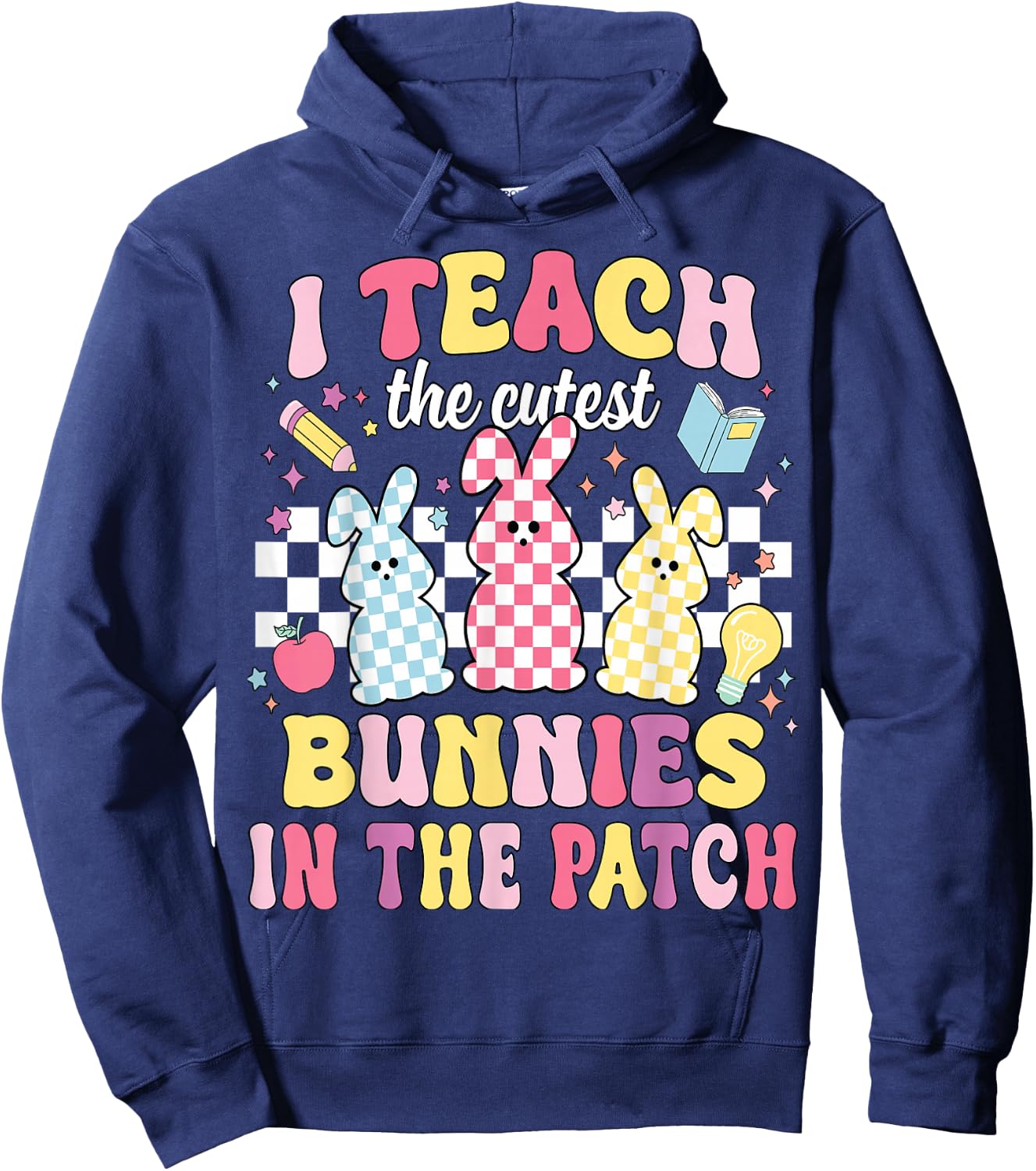 I Teach The Cutest Bunnies In The Patch Funny Teacher Easter Hoodie - Hoodie | Navy
