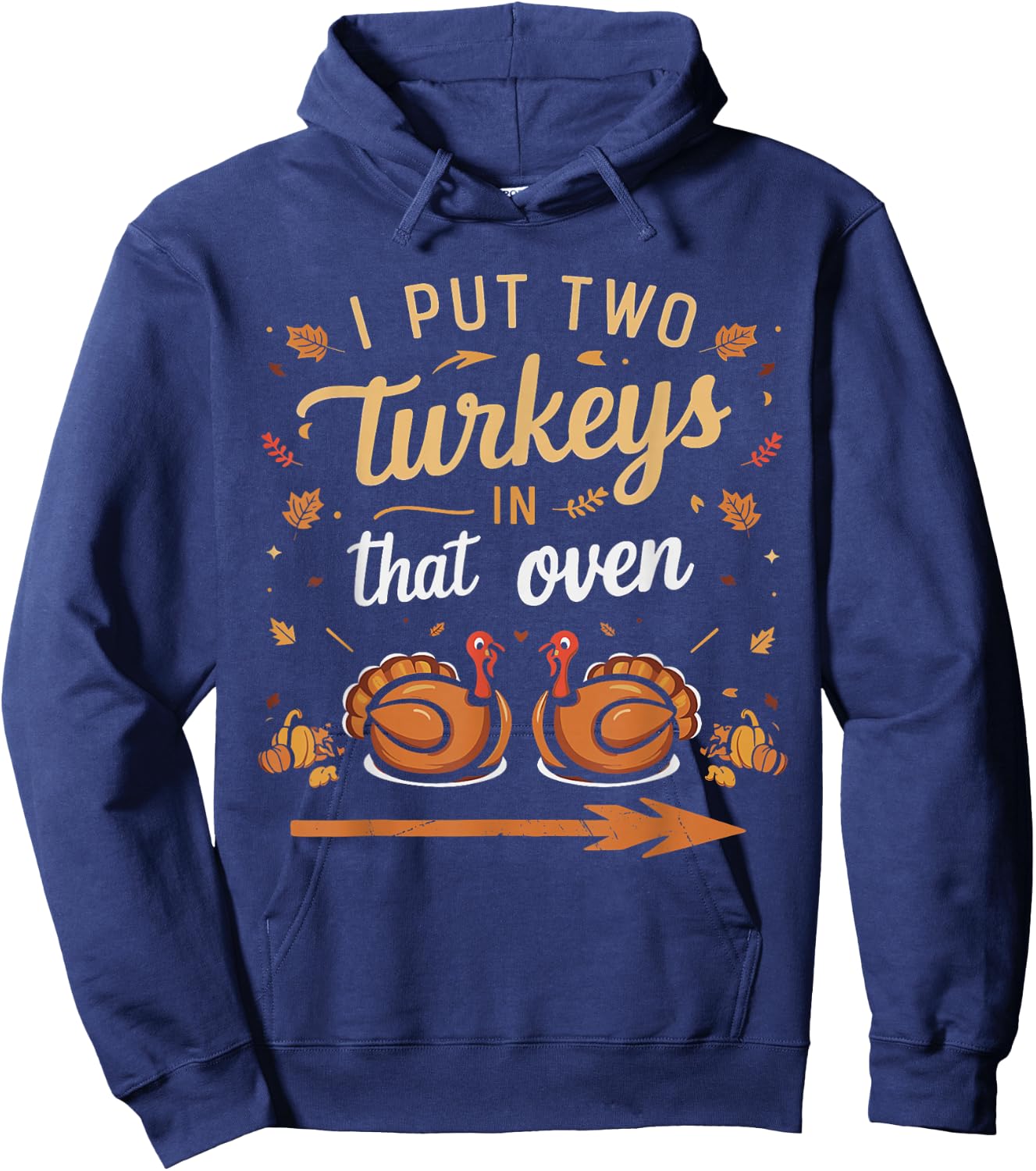 I Put Two Turkeys In That Oven Couples Thanksgiving Vintage Hoodie - Hoodie | Navy