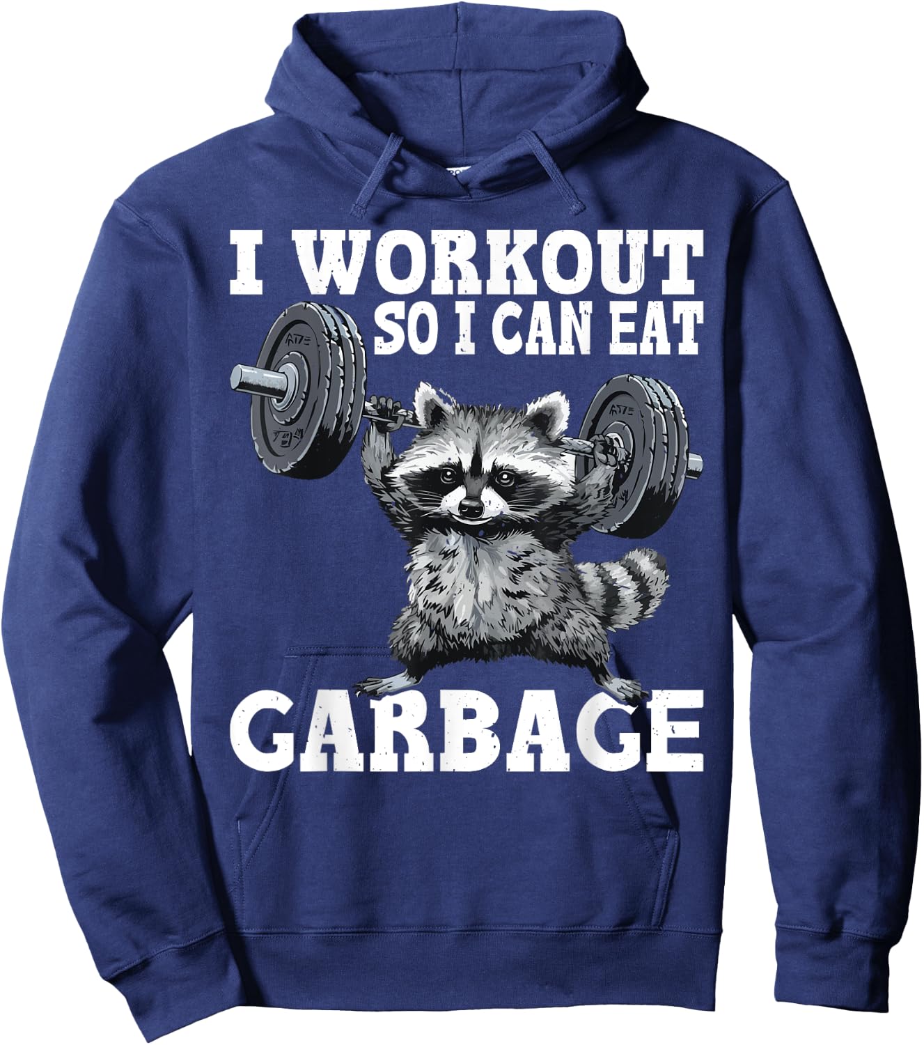 I Workout So I Can Eat Garbage Fitness Exercise Humor Hoodie - Hoodie | Navy