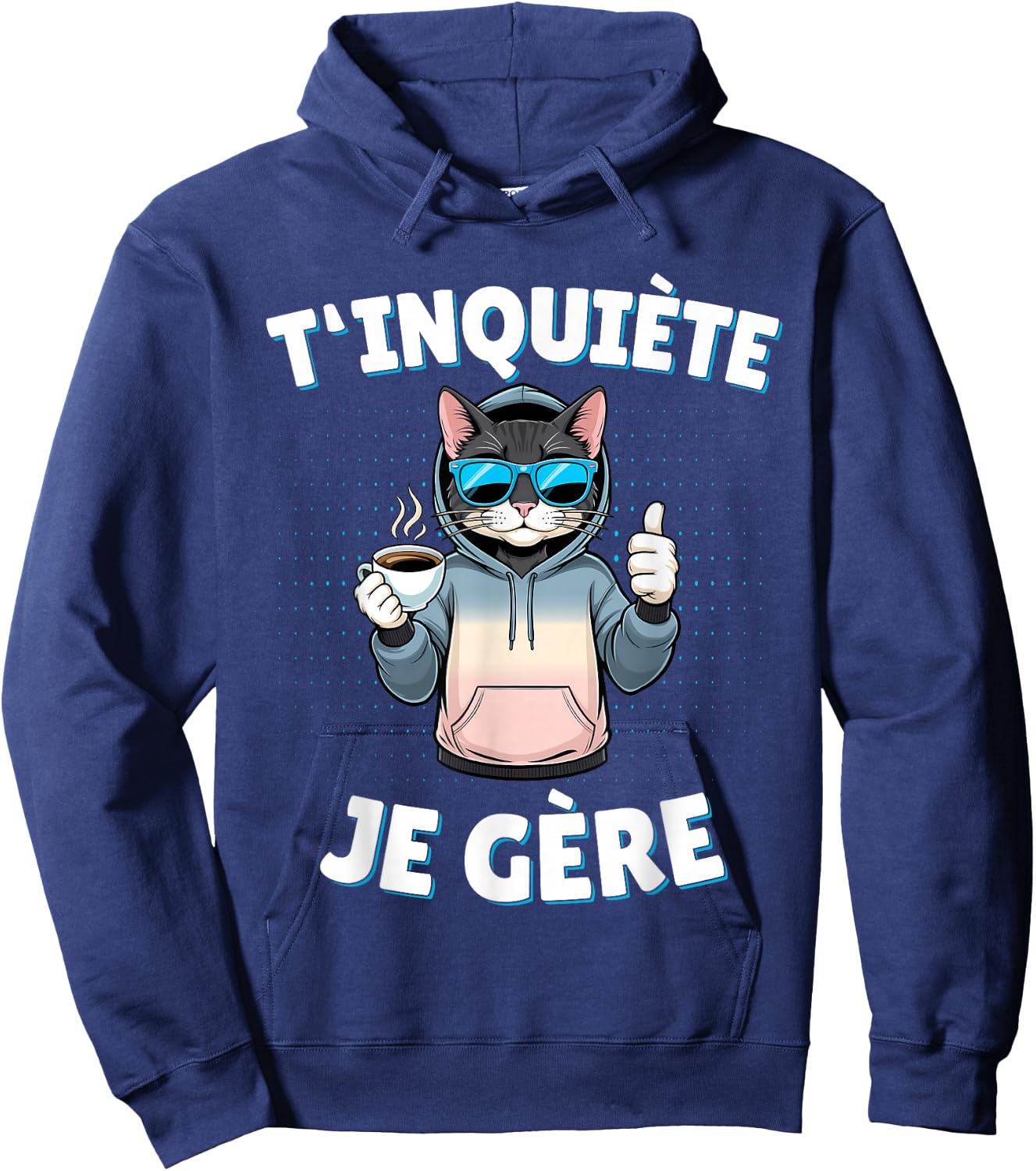T'inquiète Je Gère – Funny Cat Funny Gift , Black, S Hoodie - Hoodie | Navy