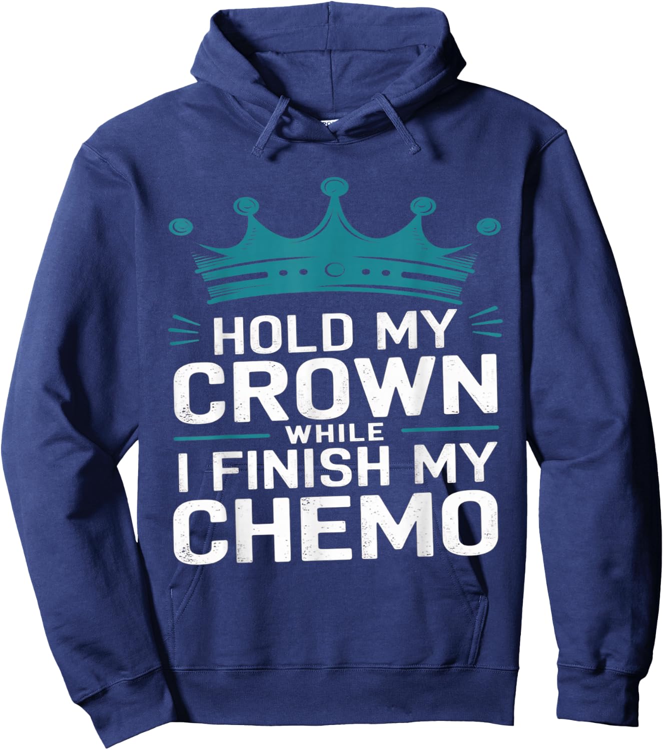 Last Day of Chemo Hold My Crown While I Finish My Chemo Hoodie - Hoodie | Navy