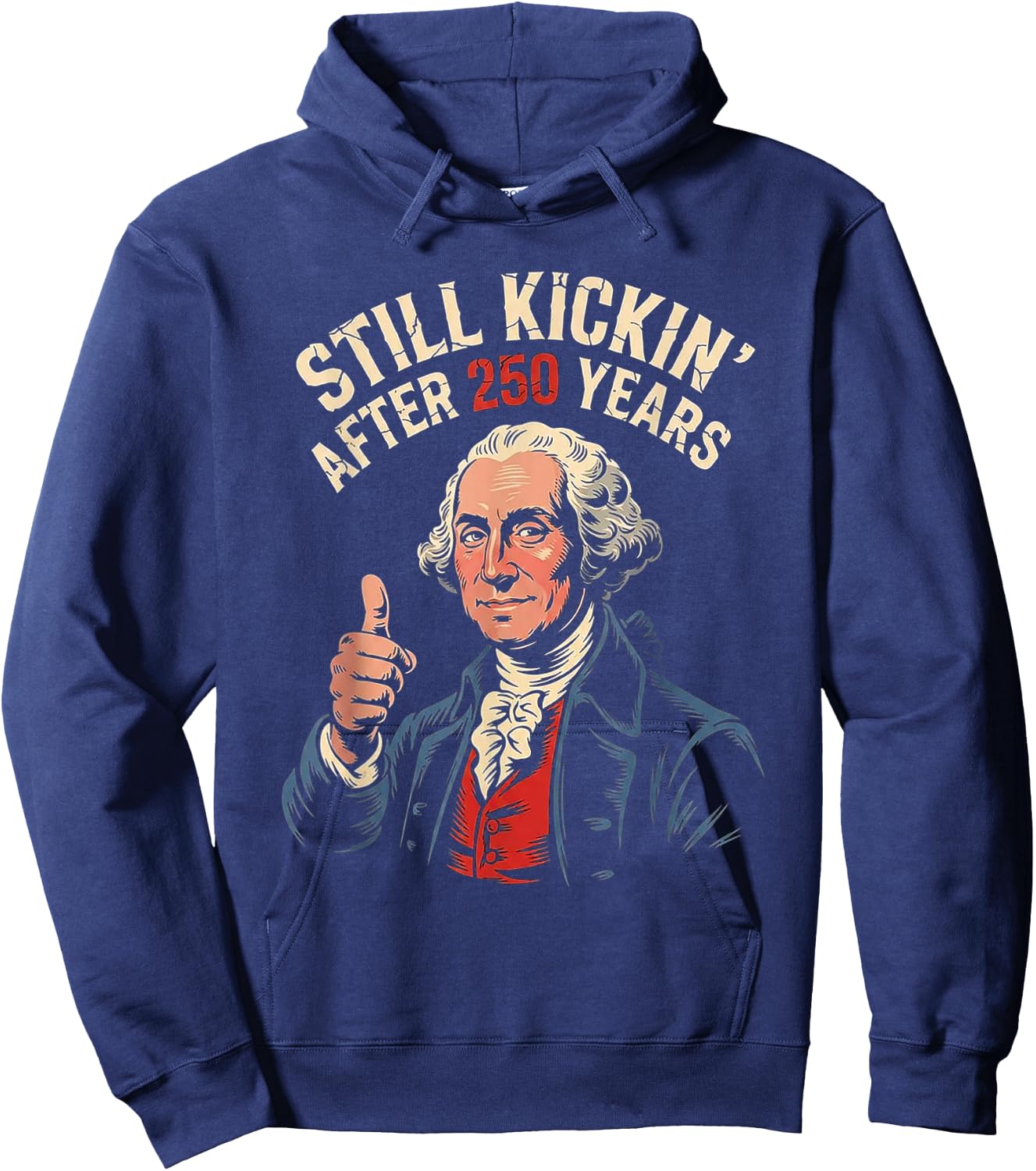 Funny 250 George Washington 1776 2026 Still Kicking July 4th Hoodie - Hoodie | Navy