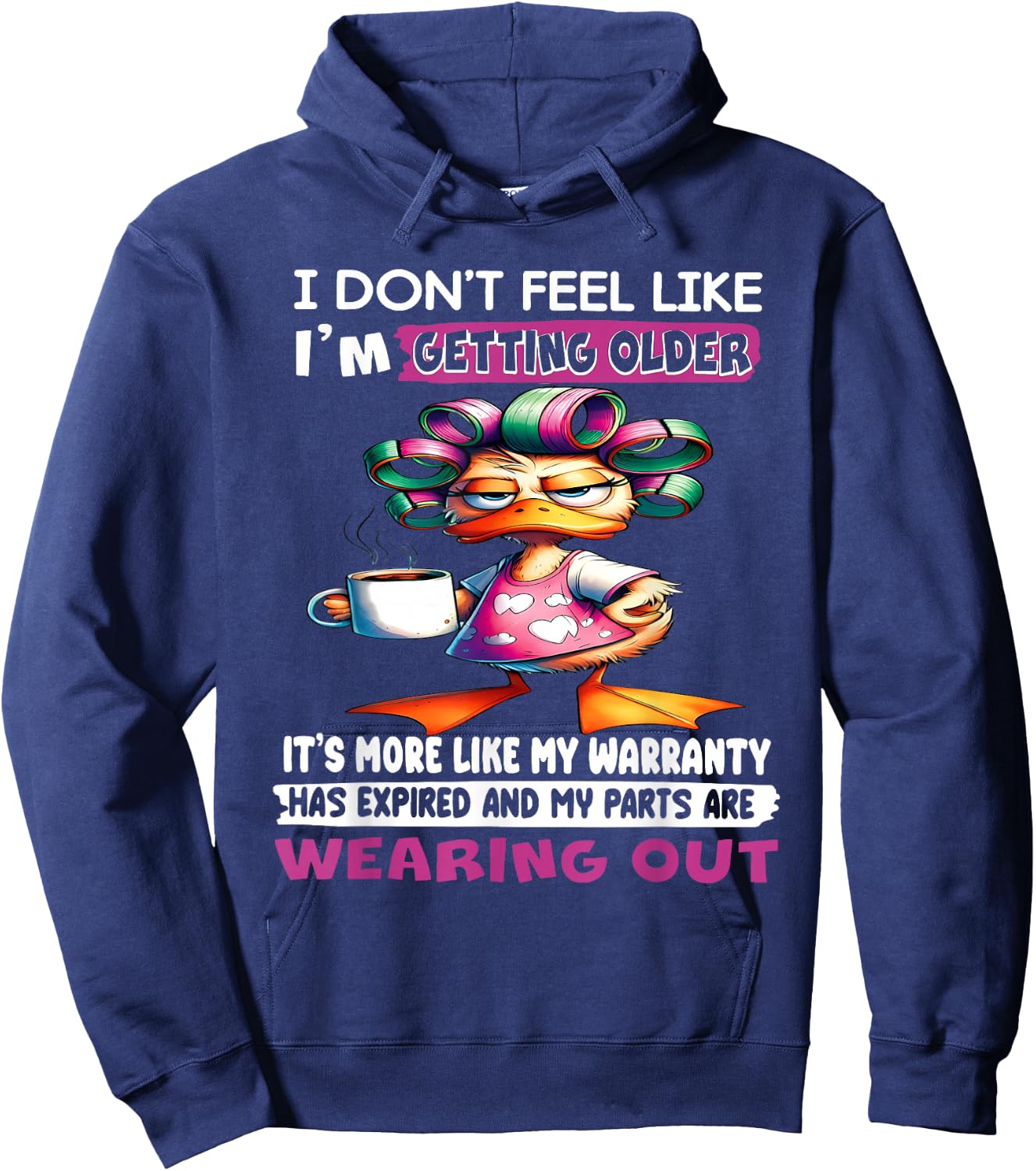 I don't feel like I'm getting older It's more like warranty Hoodie - Hoodie | Navy