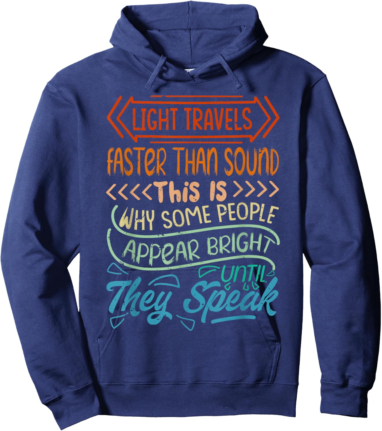 Light Travels Faster Than Sound - Bright Until They Speak Hoodie - Hoodie | Navy