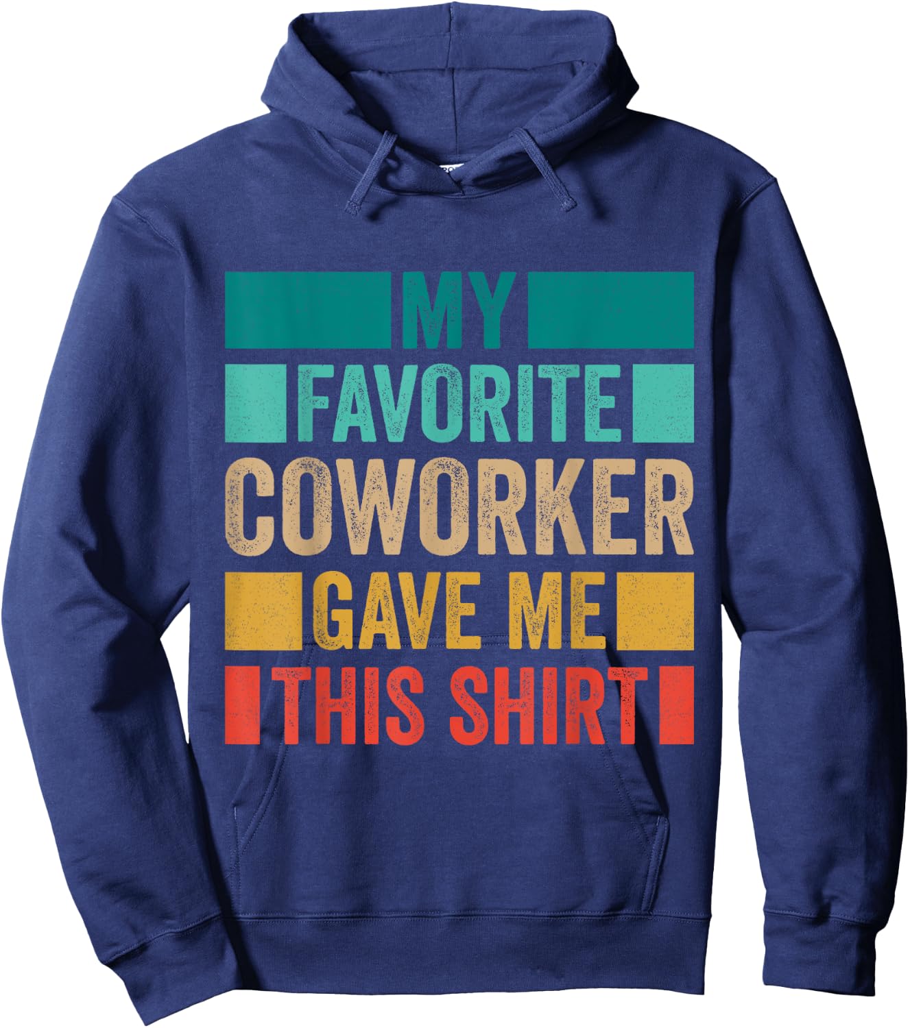My Favorite Coworker Gave Me This Hoodie - Hoodie | Navy