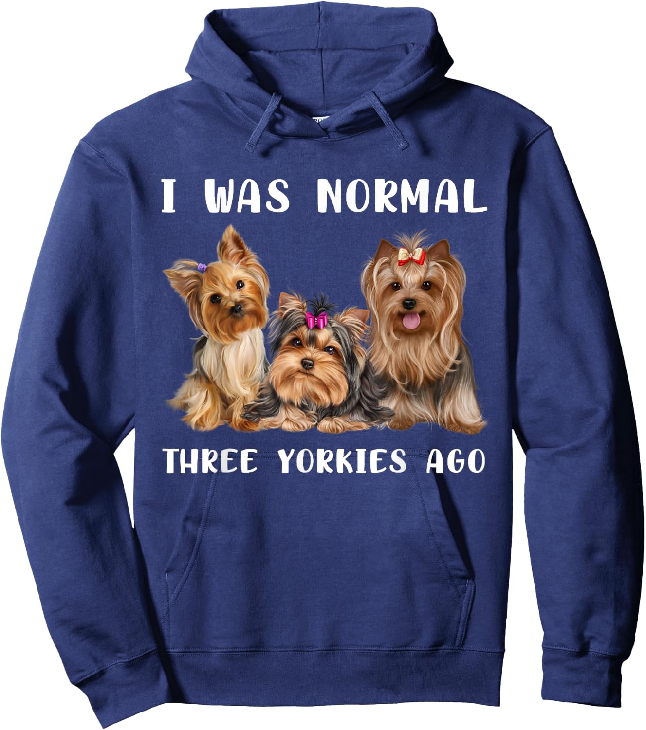I Was Normal Three Yorkies Ago Yorkshire Terrier Dog Lover Hoodie - Hoodie | Navy