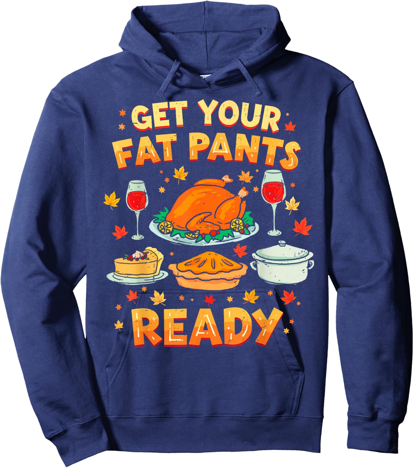 Get Your Fat Pants Ready Funny Thanksgiving Family Dinner Hoodie - Hoodie | Navy