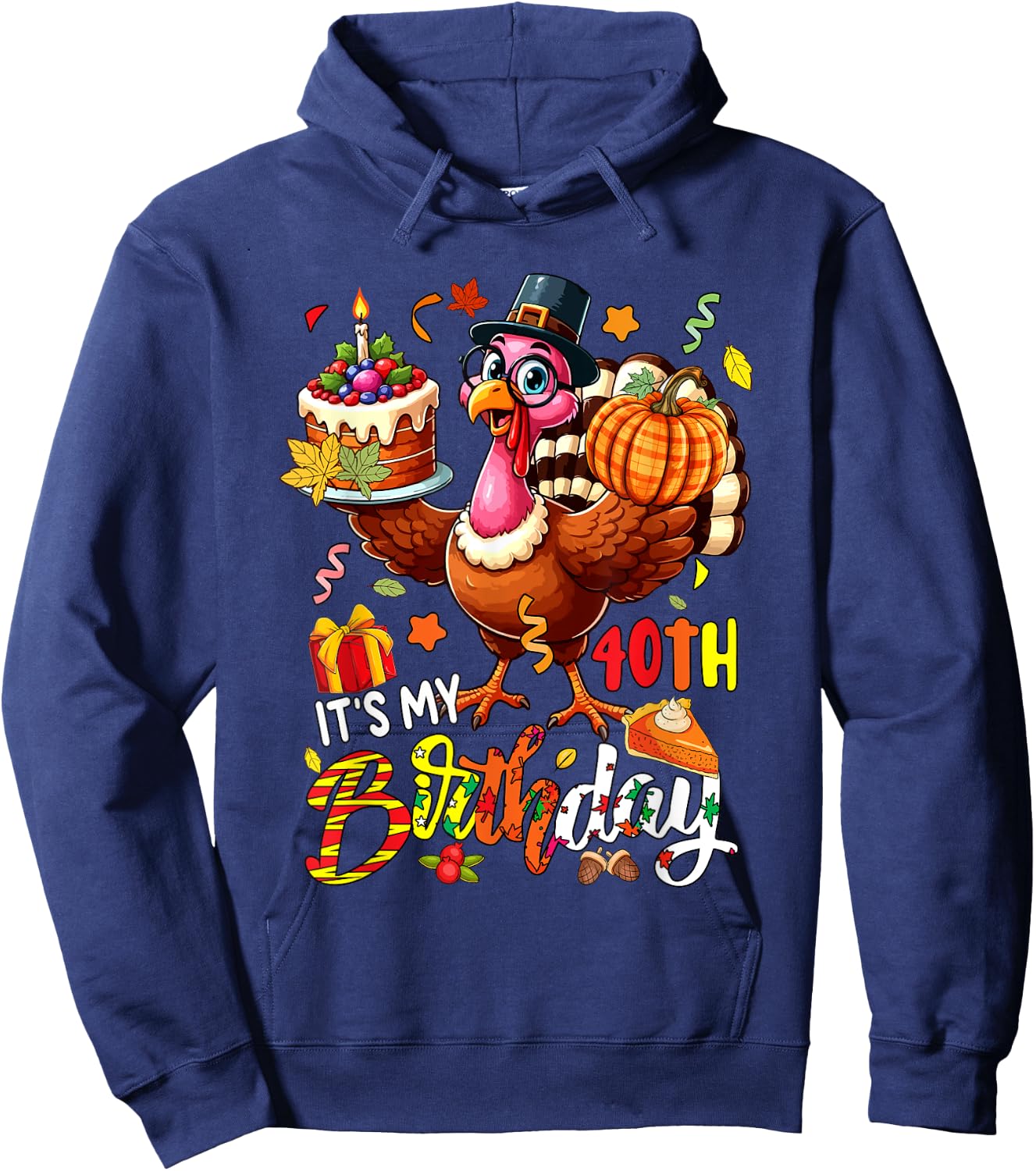 It's My 40th Birthday Thanksgiving Turkey Autumn Funny Party Hoodie - Hoodie | Navy