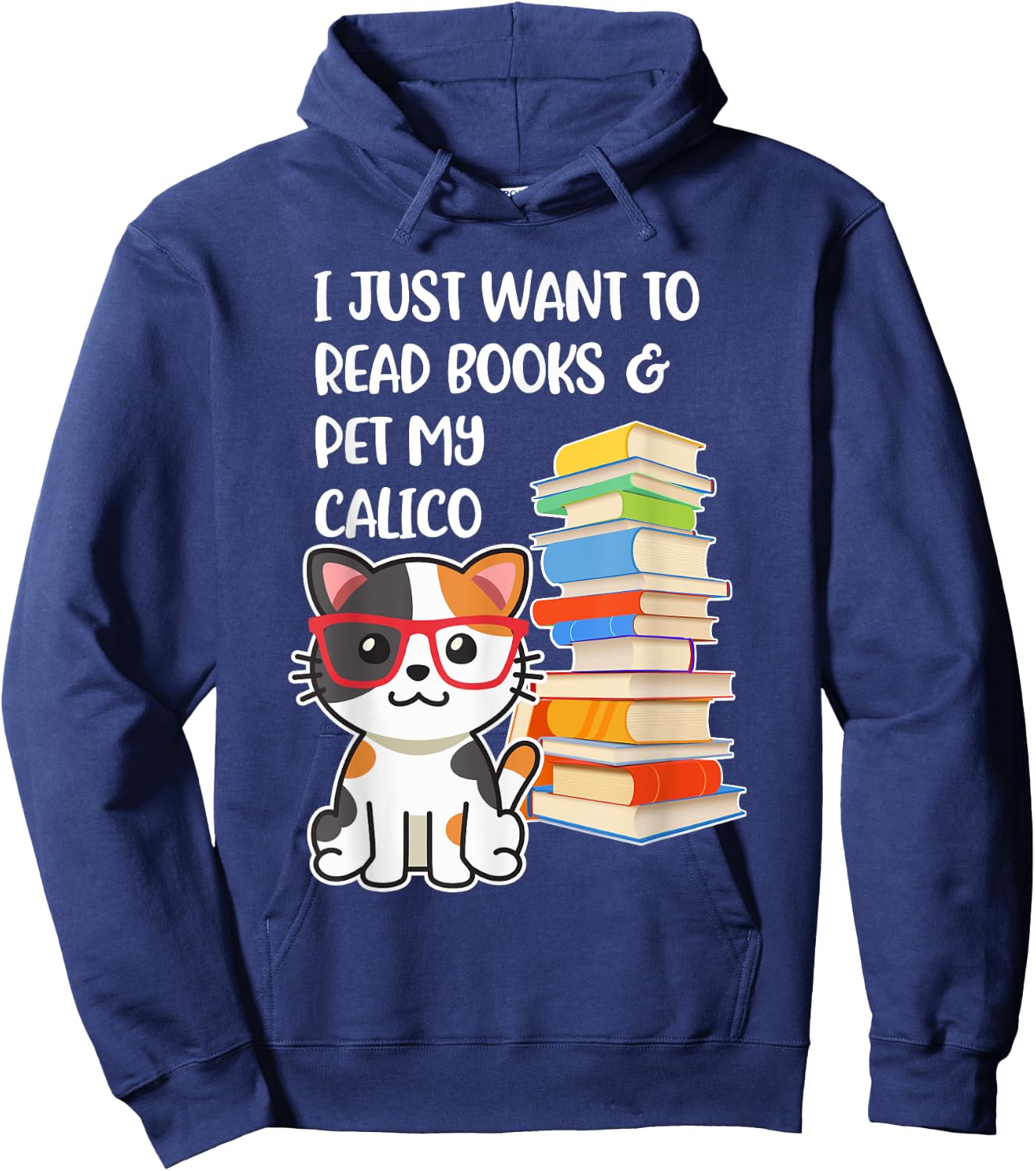 I Just Want to Read Books and Pet My Calico Kitty Cat Hoodie - Hoodie | Navy