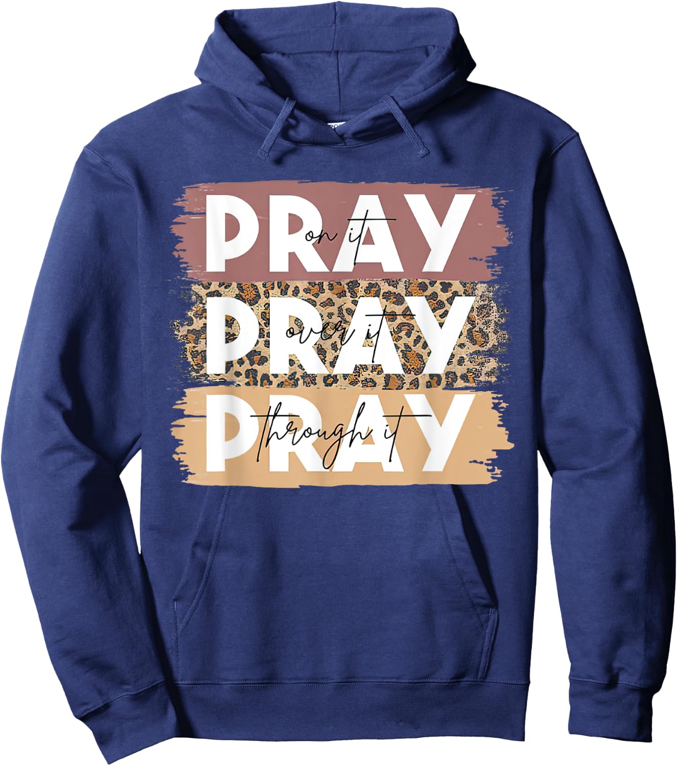 Pray On It Pray Over It Pray Through It Leopard Christian Hoodie - Hoodie | Navy