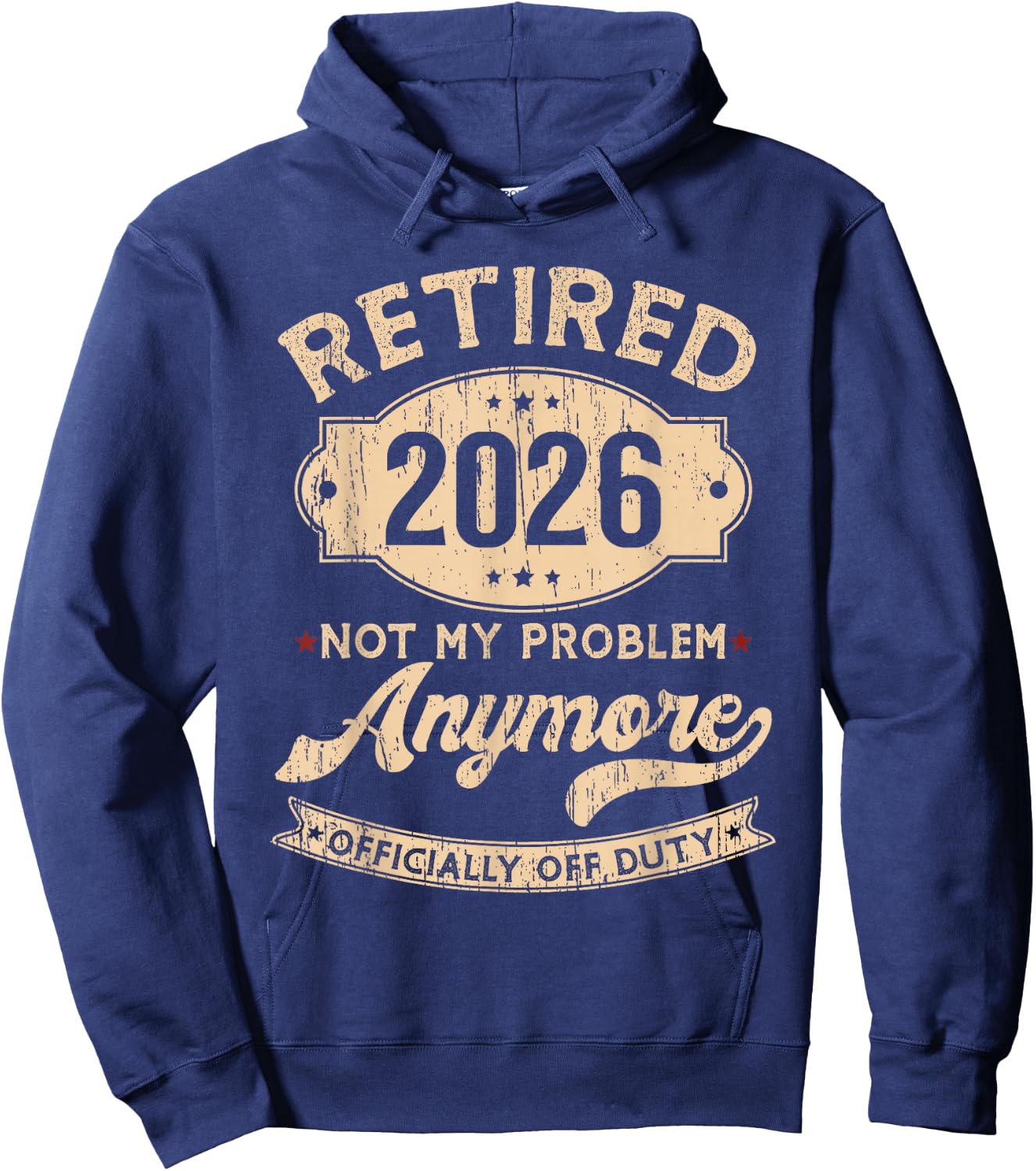 Retired 2026 Not My Problem Anymore Funny Retirement Party Hoodie - Hoodie | Navy