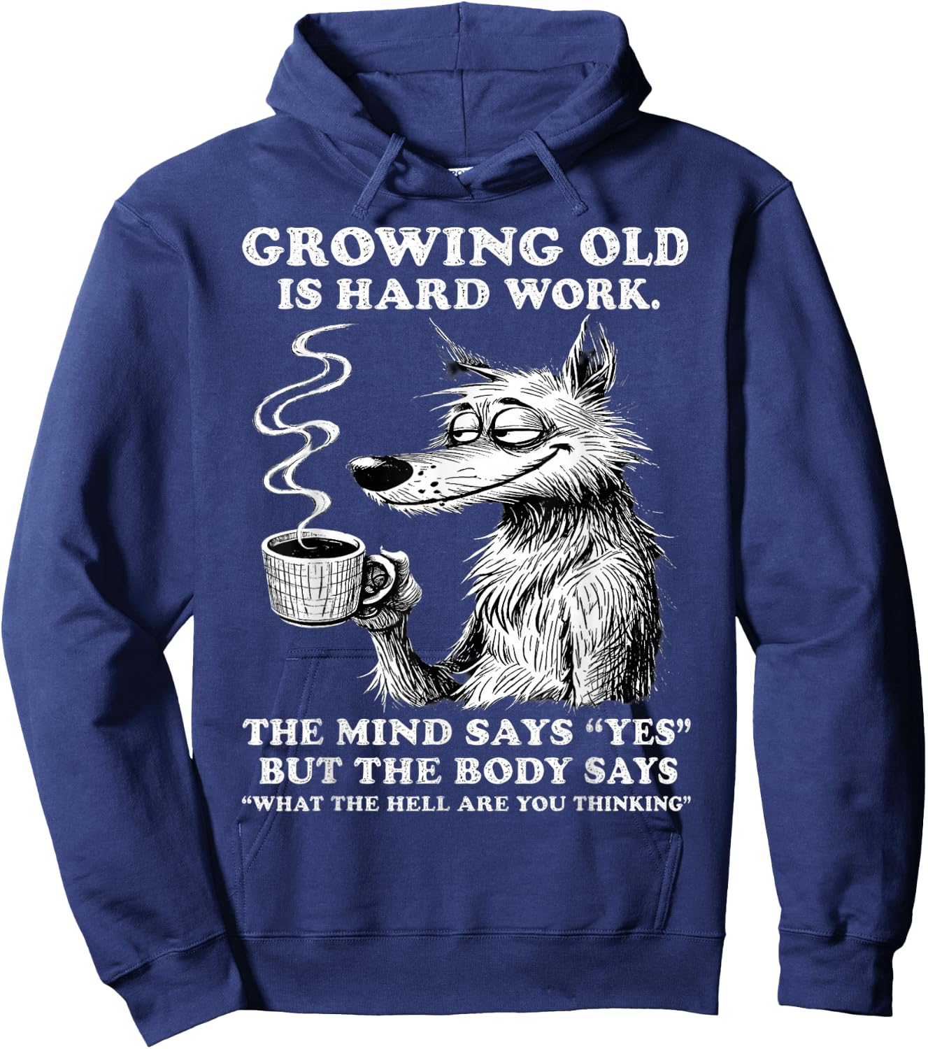 Growing Old is Hard Work the Mind says yes but the Body says Hoodie - Hoodie | Navy