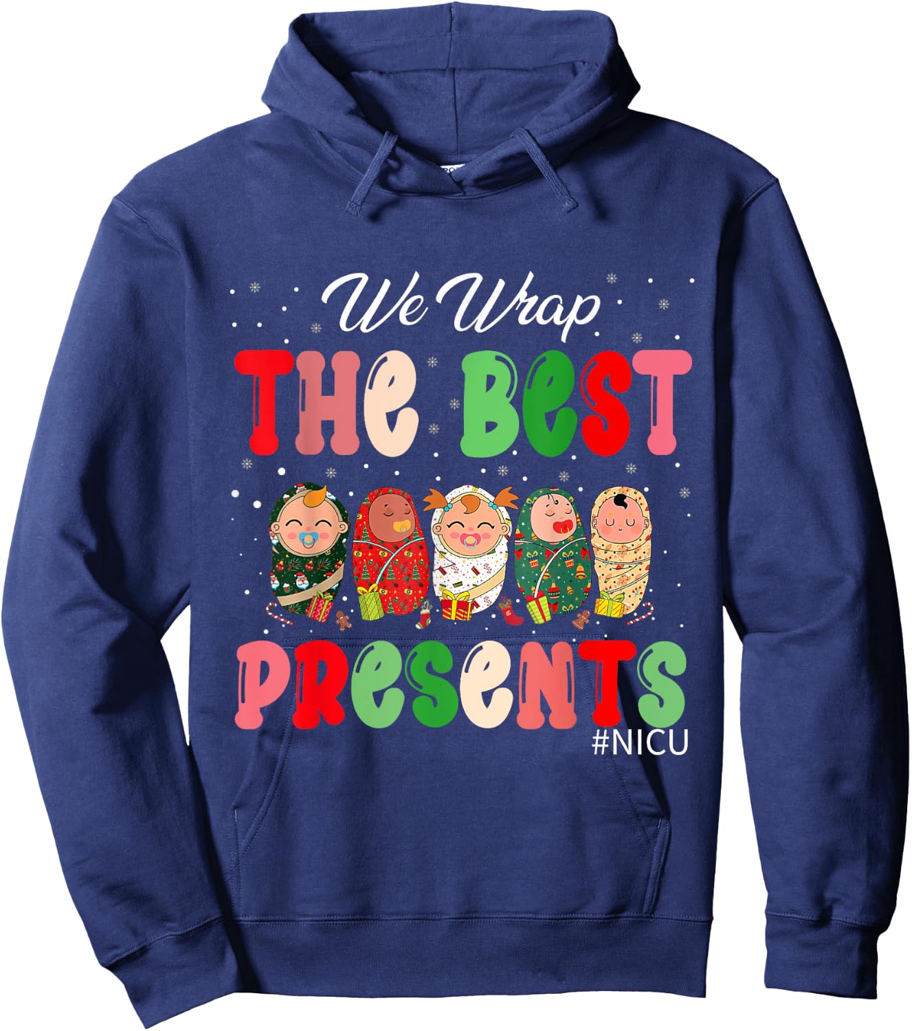 We Wrap The Best Presents NICU Neonatal ICU Nurse Christmas Hoodie - Hoodie | Navy