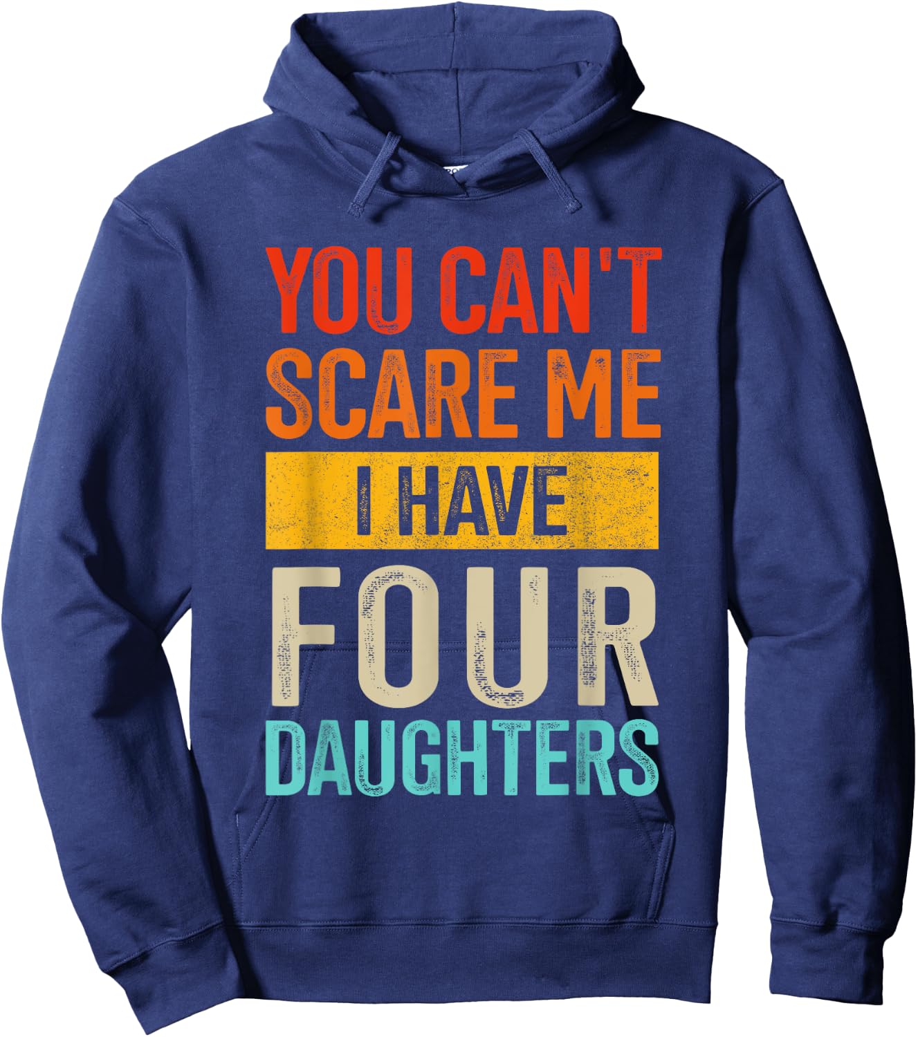 Can't scare me four daughters for dad of 4 girls fathers day Hoodie - Hoodie | Navy