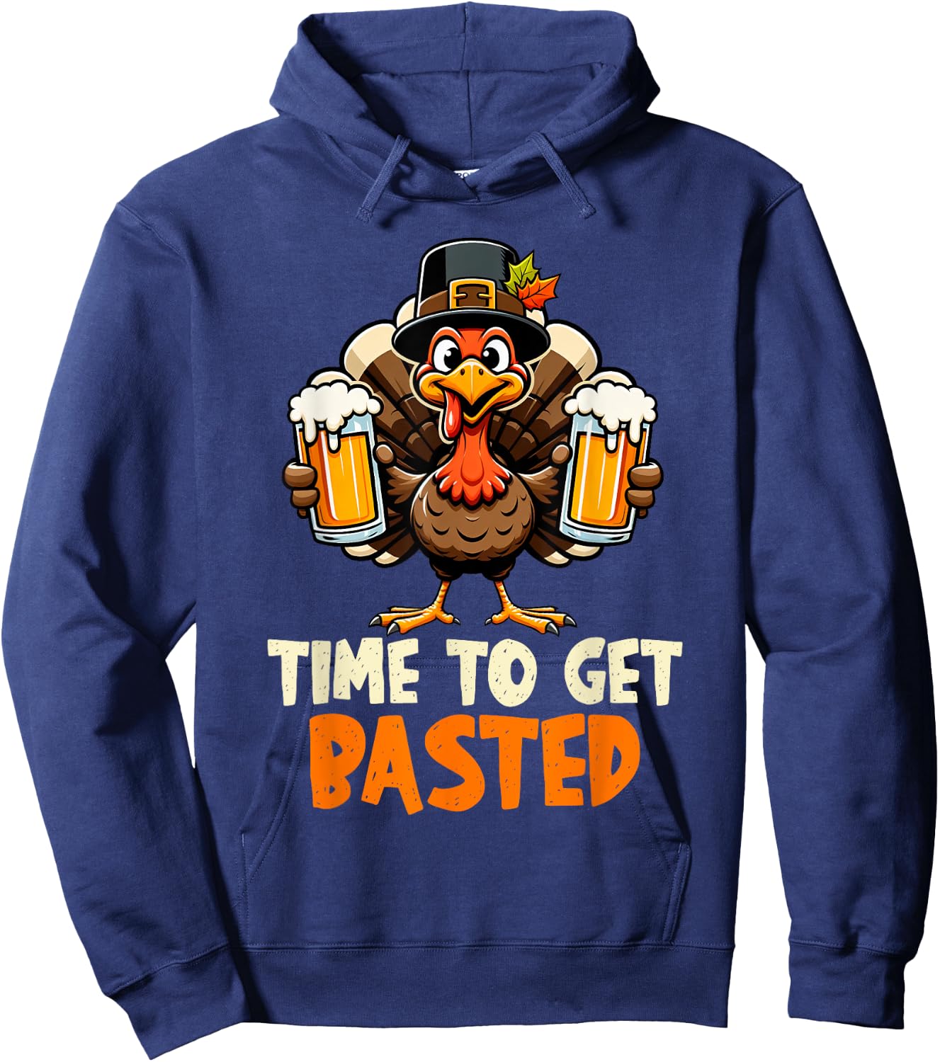 Time to Get Basted Funny Beer Thanksgiving Turkey Men Women Hoodie - Hoodie | Navy