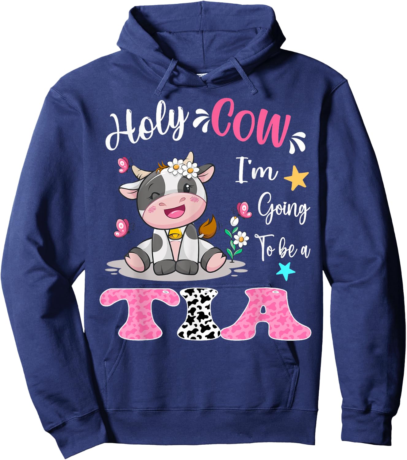 Holy Cow I'm Going To Be a Tia Pregnancy Announcement Hoodie - Hoodie | Navy