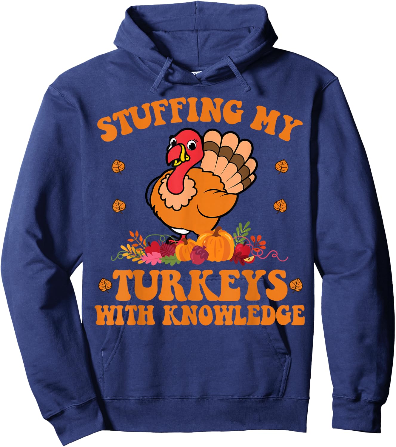 Stuffing my Turkeys with Knowledge Teacher Life Thanksgiving Hoodie - Hoodie | Navy