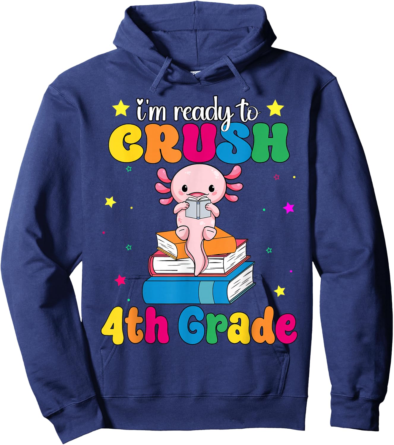 I'm Ready To Crush Fourth 4th Grade Axolotl Back To School Hoodie - Hoodie | Navy