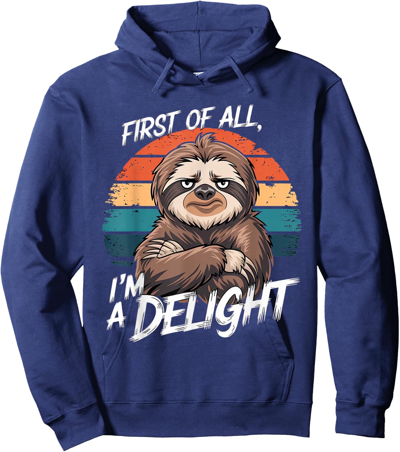 Funny Sloth Quote, First of All, I'm a Delight Hoodie - Hoodie | Navy