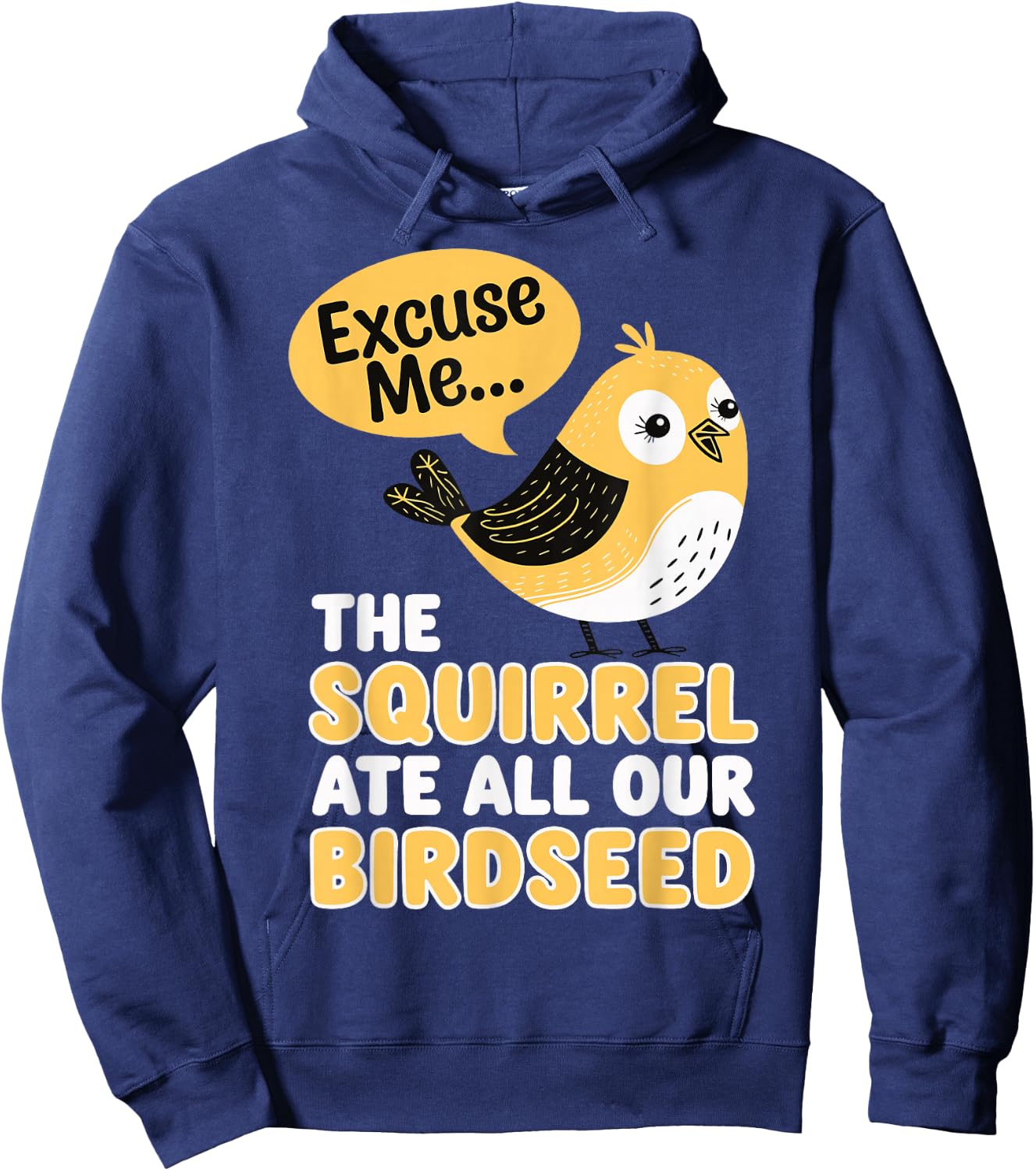 Excuse Me The Squirrel Ate All Our Birdseed Hoodie - Hoodie | Navy